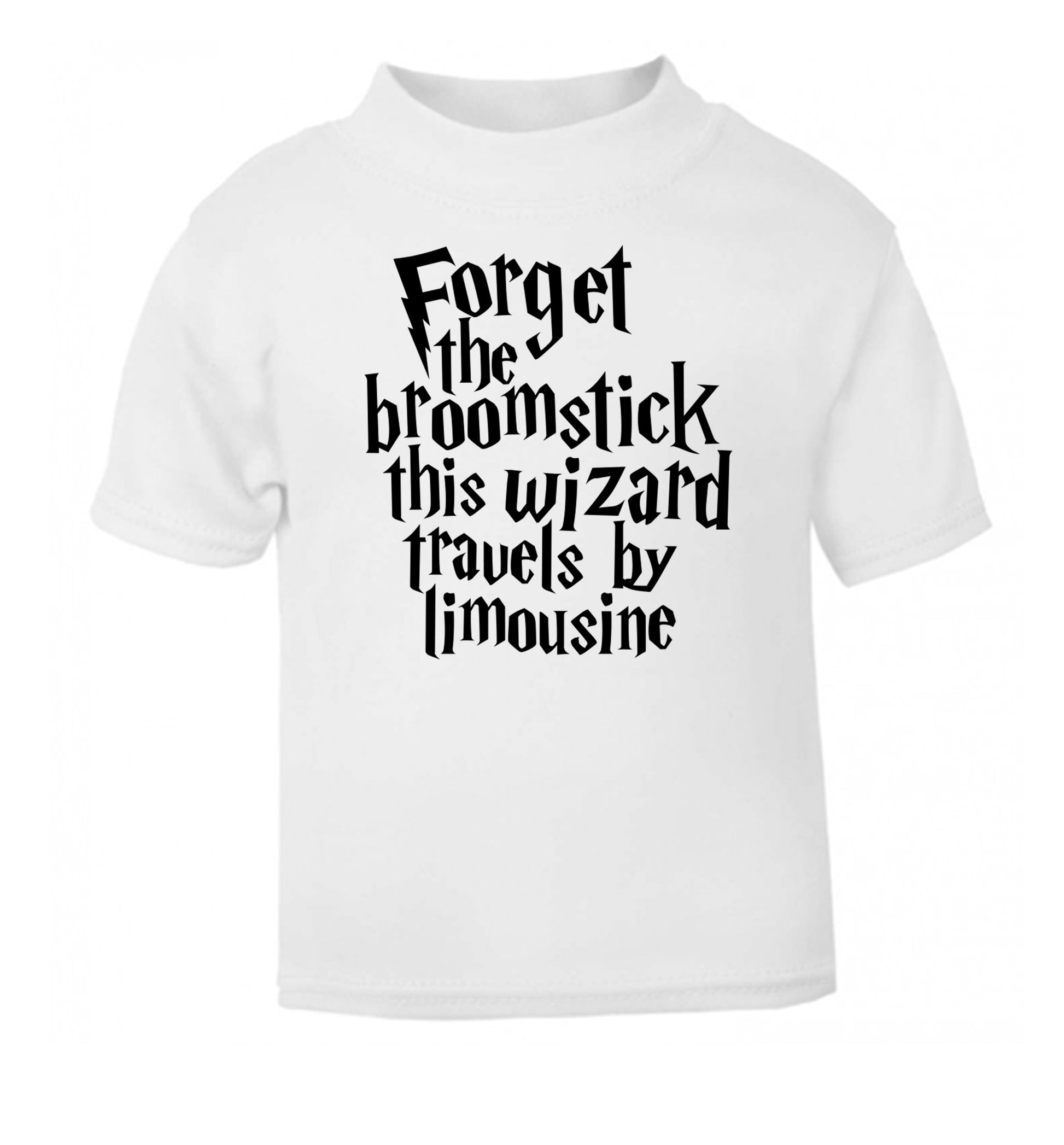 Forget the broomstick this wizard travels by limousine white Baby Toddler Tshirt 2 Years