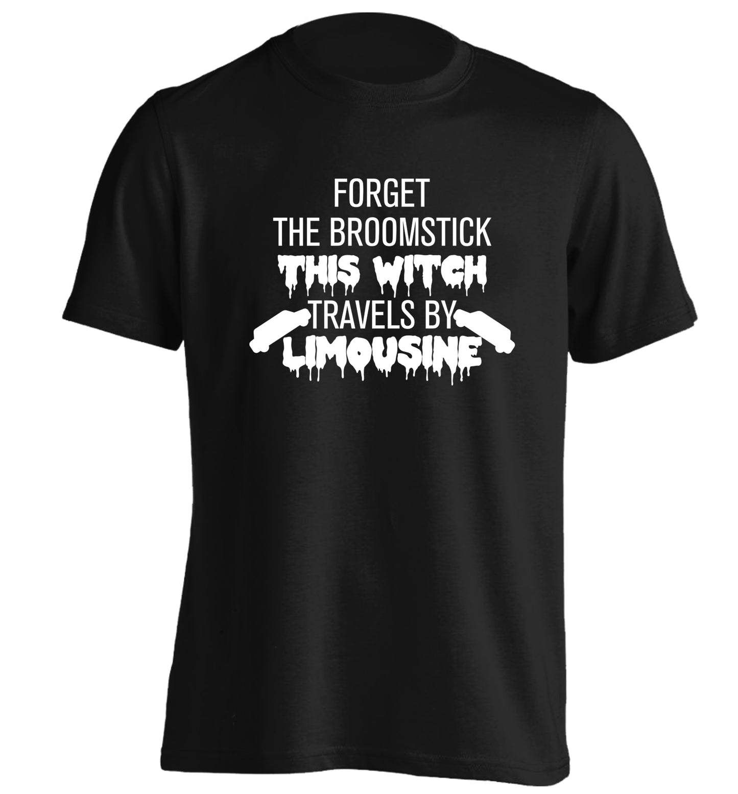Forget the broomstick this witch travels by limousine adults unisexblack Tshirt 2XL