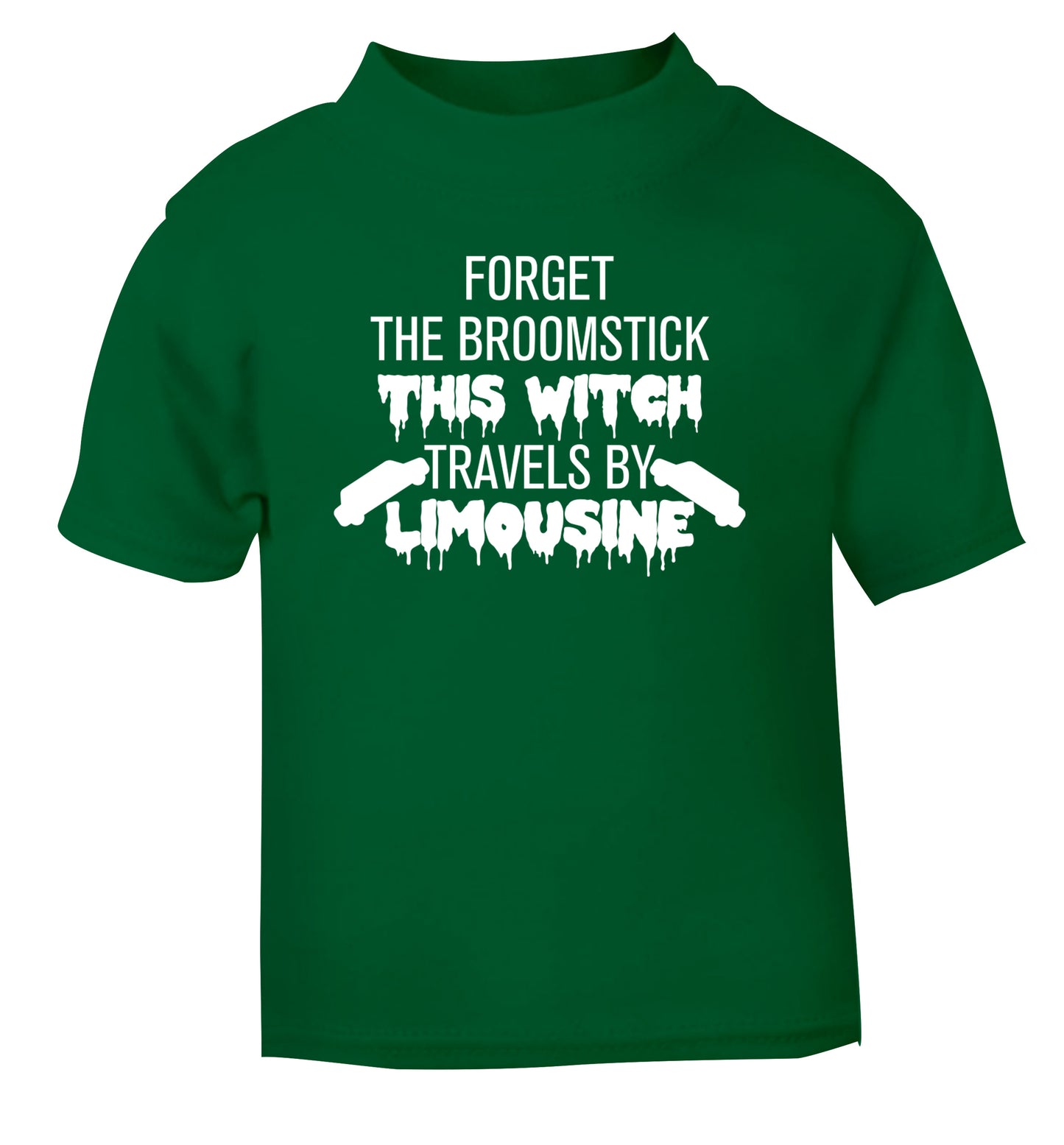 Forget the broomstick this witch travels by limousine green Baby Toddler Tshirt 2 Years