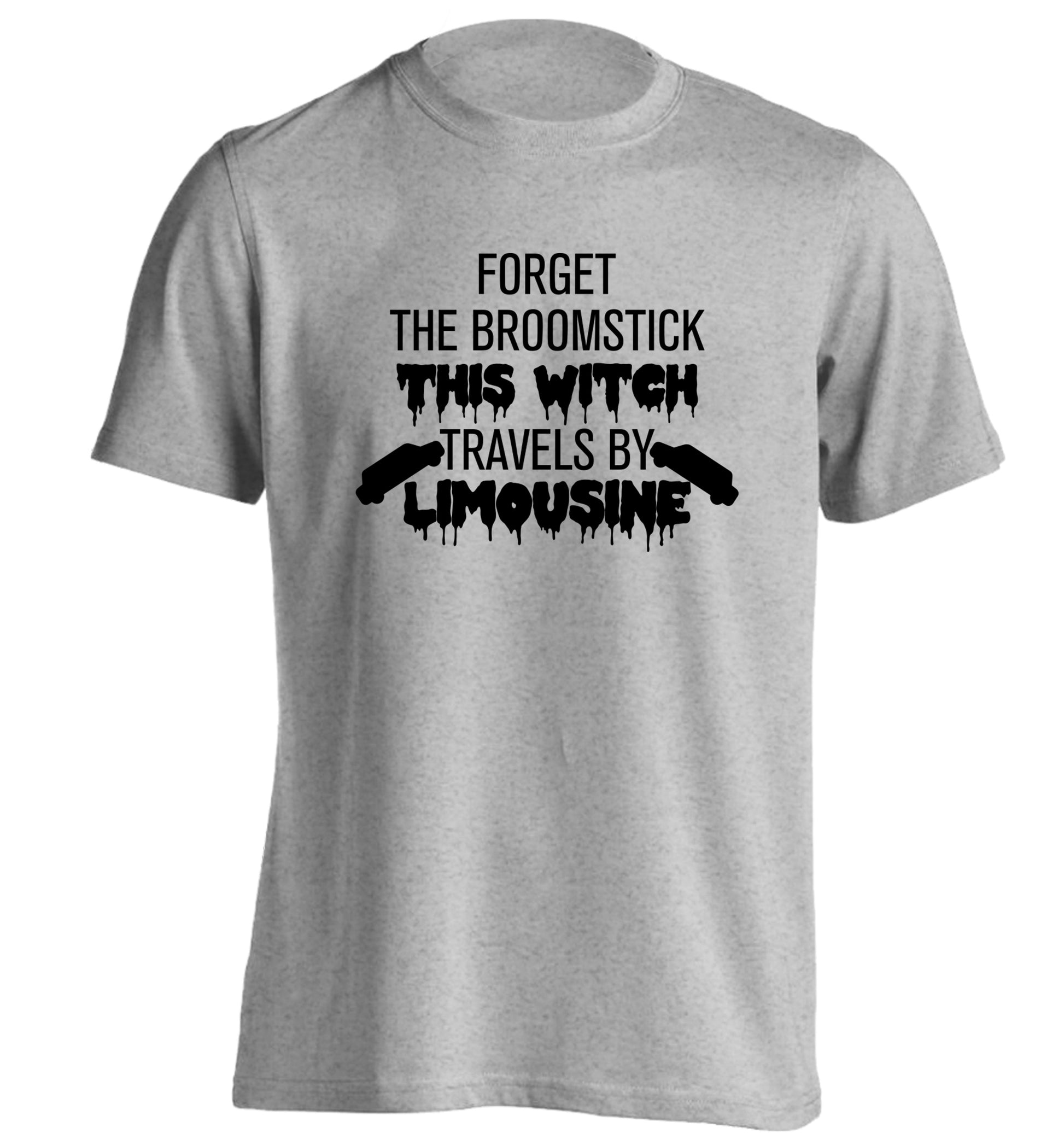 Forget the broomstick this witch travels by limousine adults unisexgrey Tshirt 2XL