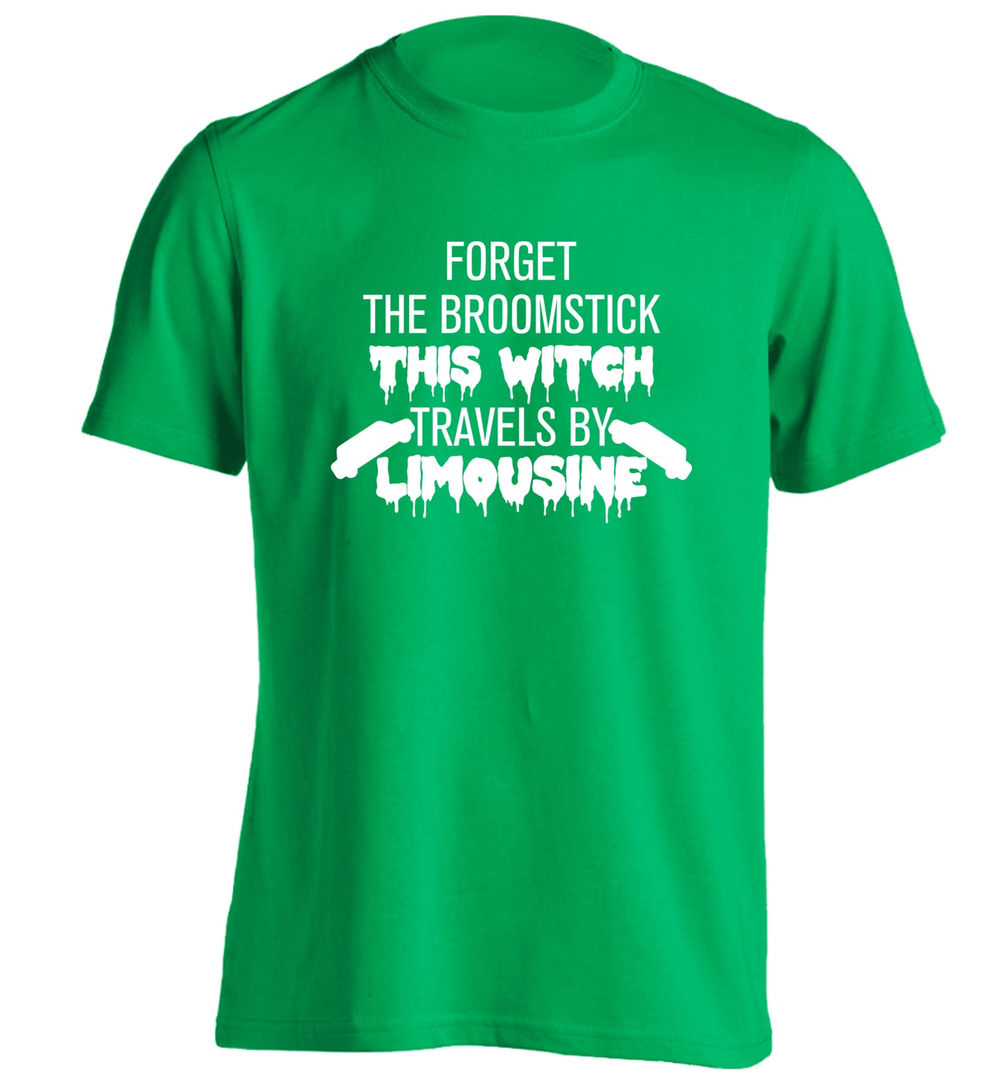 Forget the broomstick this witch travels by limousine adults unisexgreen Tshirt 2XL
