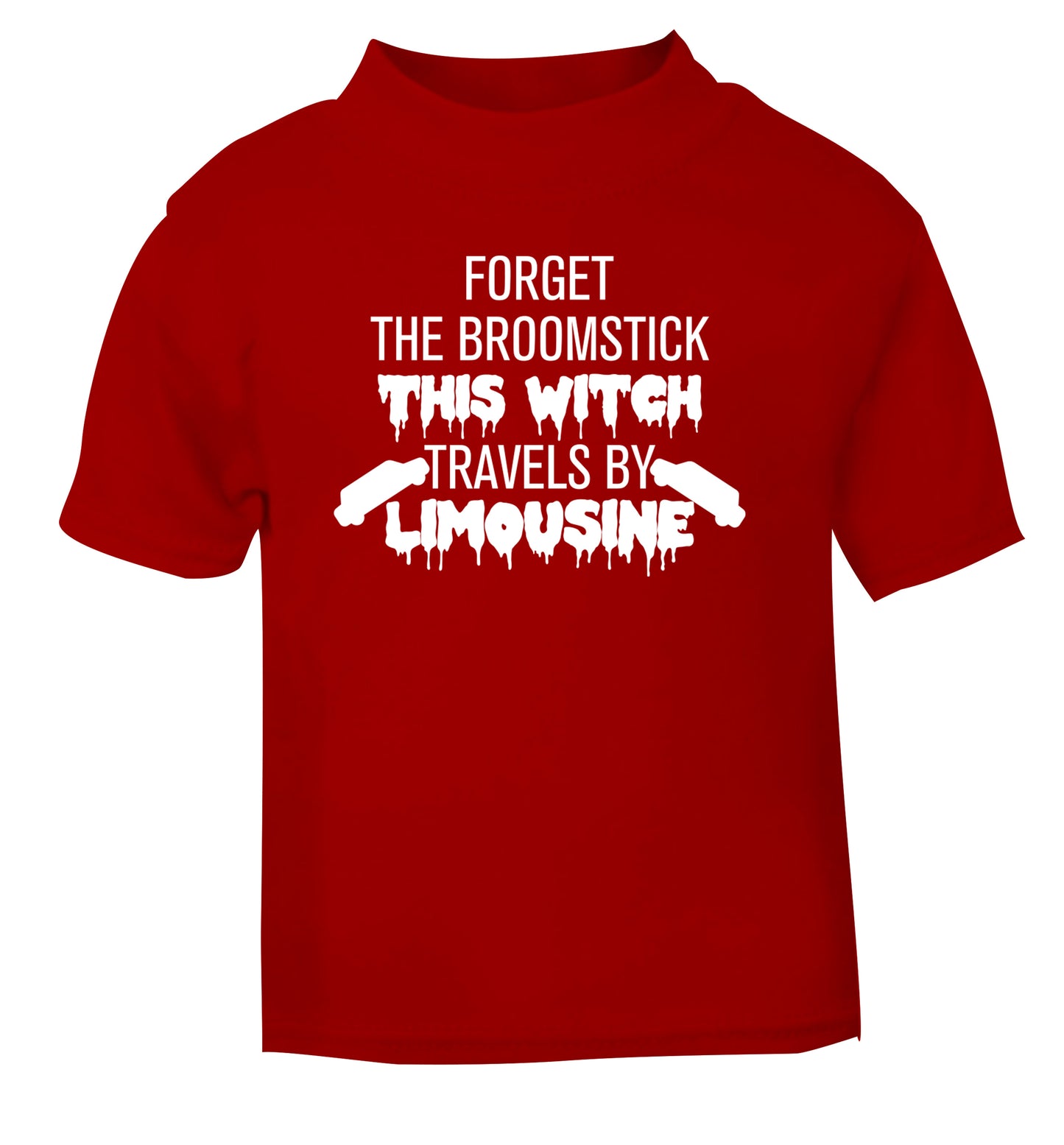 Forget the broomstick this witch travels by limousine red Baby Toddler Tshirt 2 Years