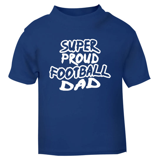 Super proud football dad blue Baby Toddler Tshirt 2 Years