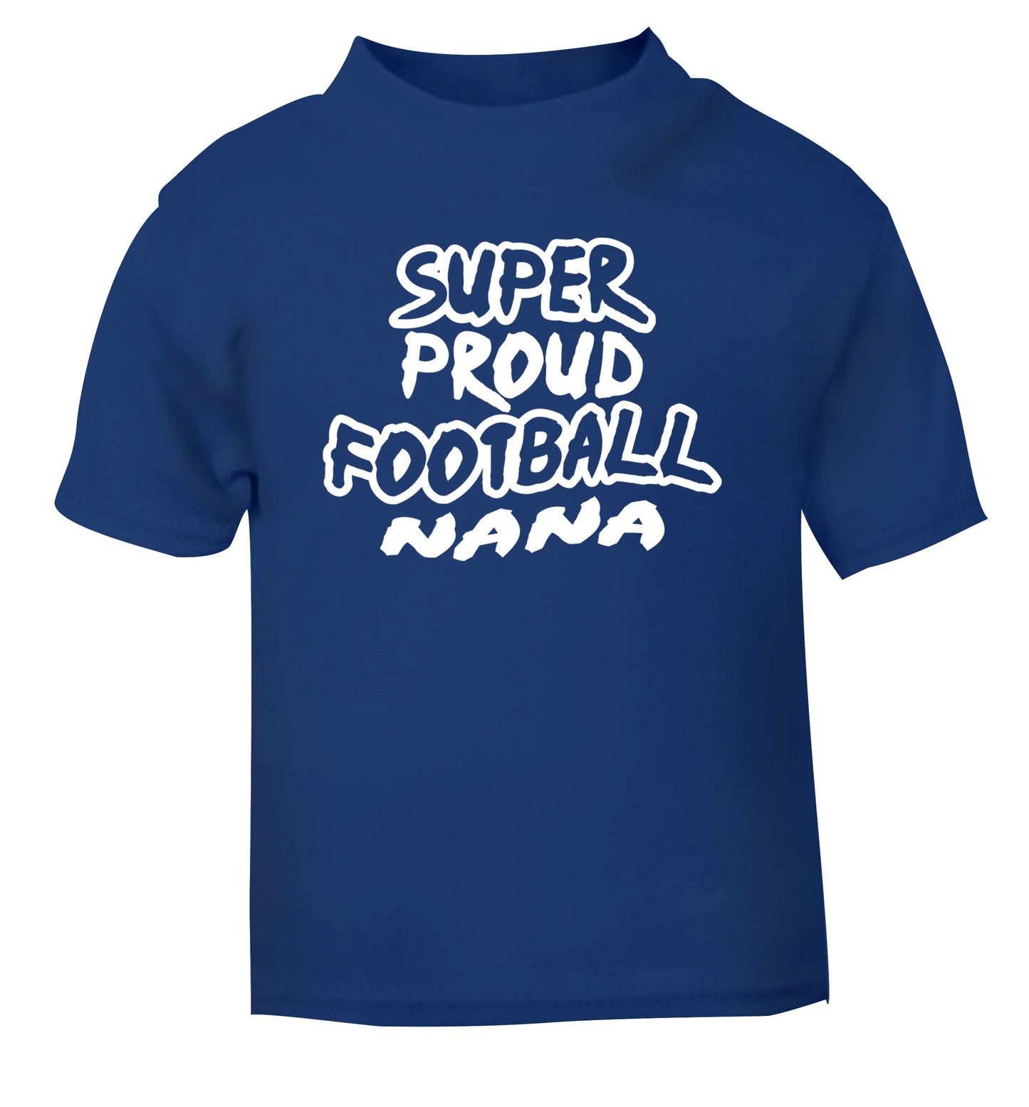Super proud football nana blue Baby Toddler Tshirt 2 Years