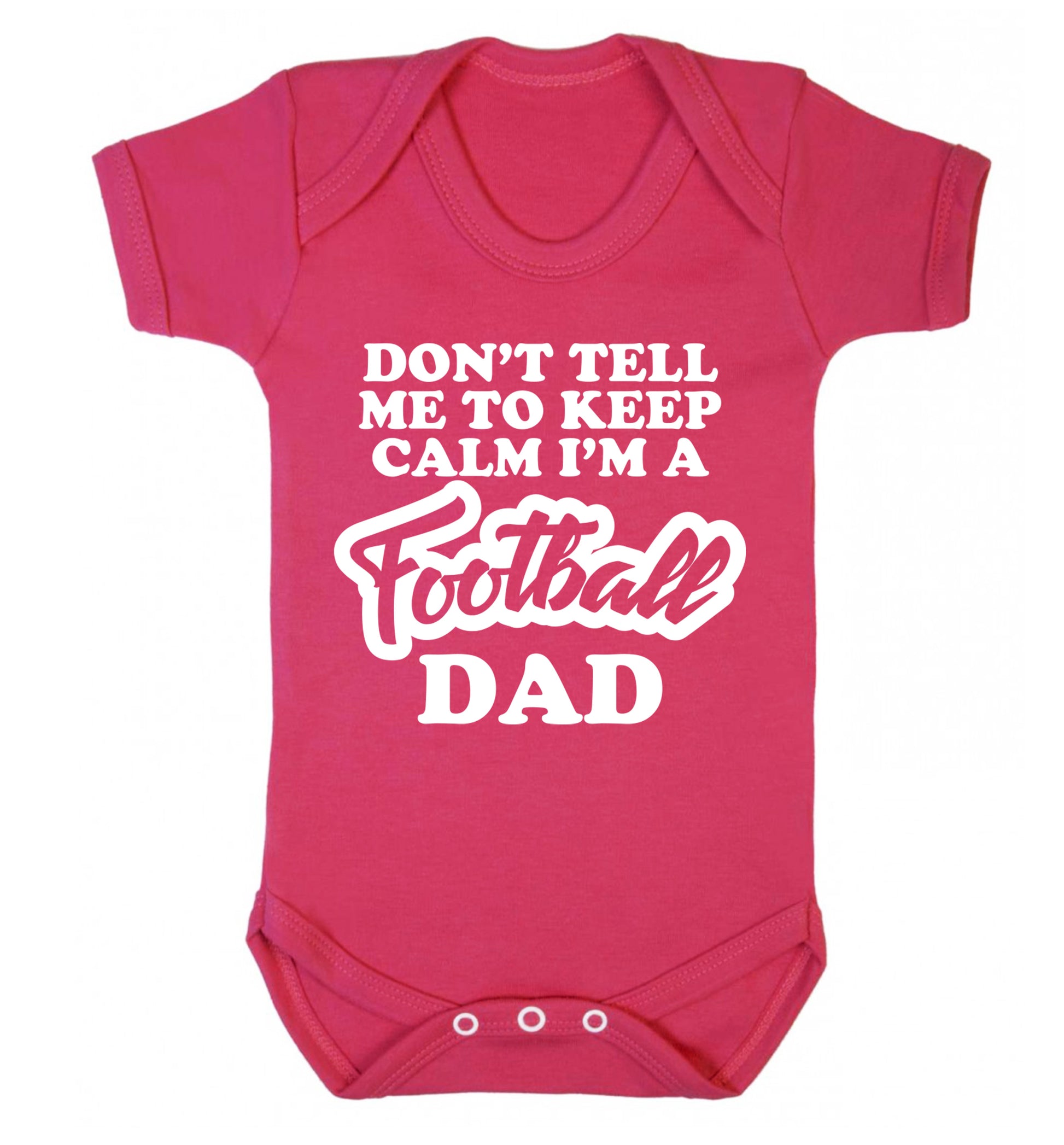 Don't tell me to keep calm I'm a football dad Baby Vest dark pink 18-24 months