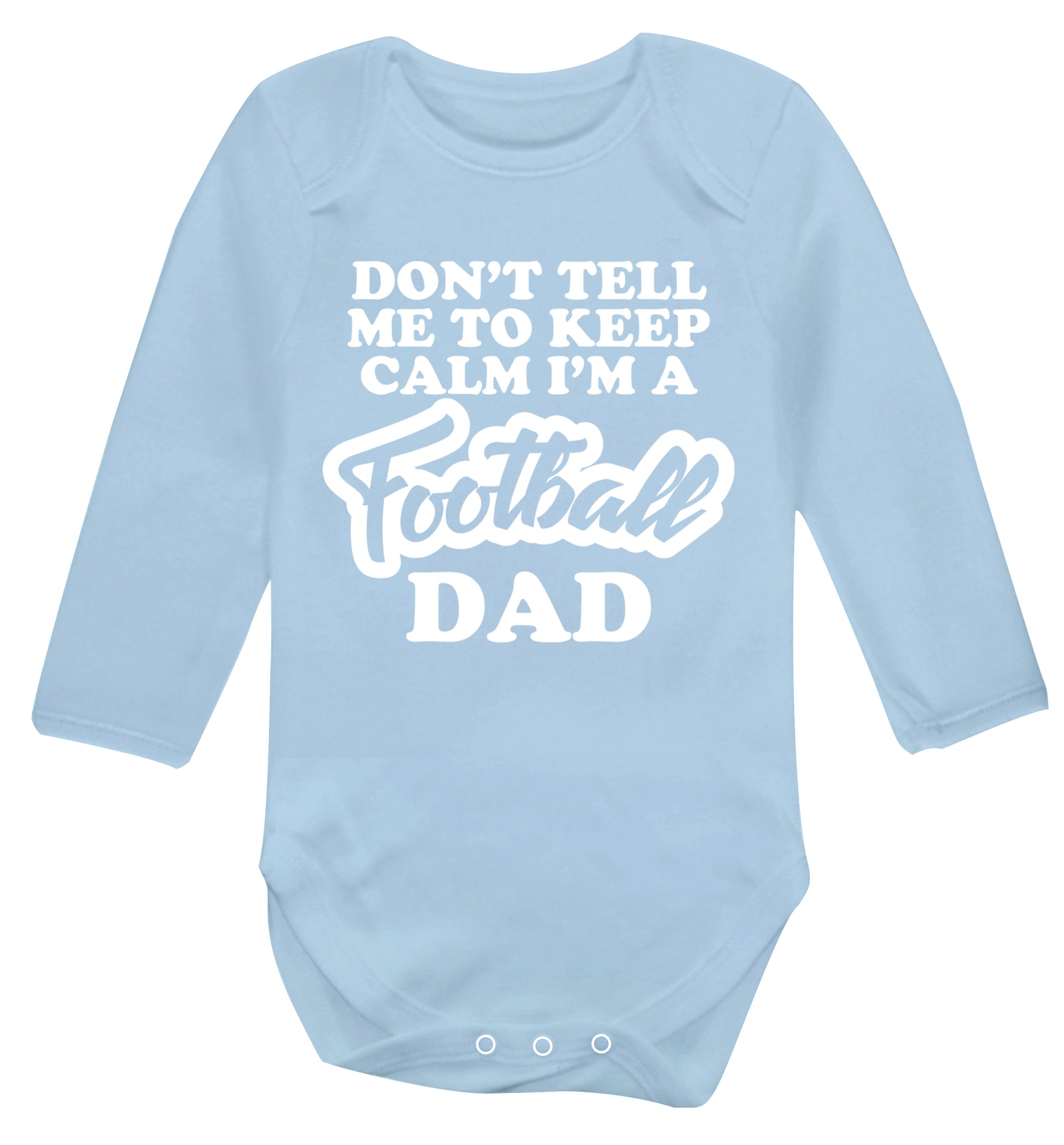 Don't tell me to keep calm I'm a football dad Baby Vest long sleeved pale blue 6-12 months