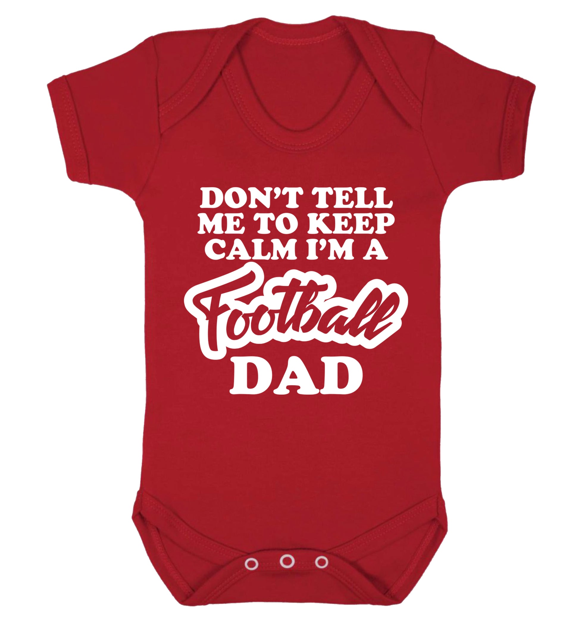 Don't tell me to keep calm I'm a football dad Baby Vest red 18-24 months