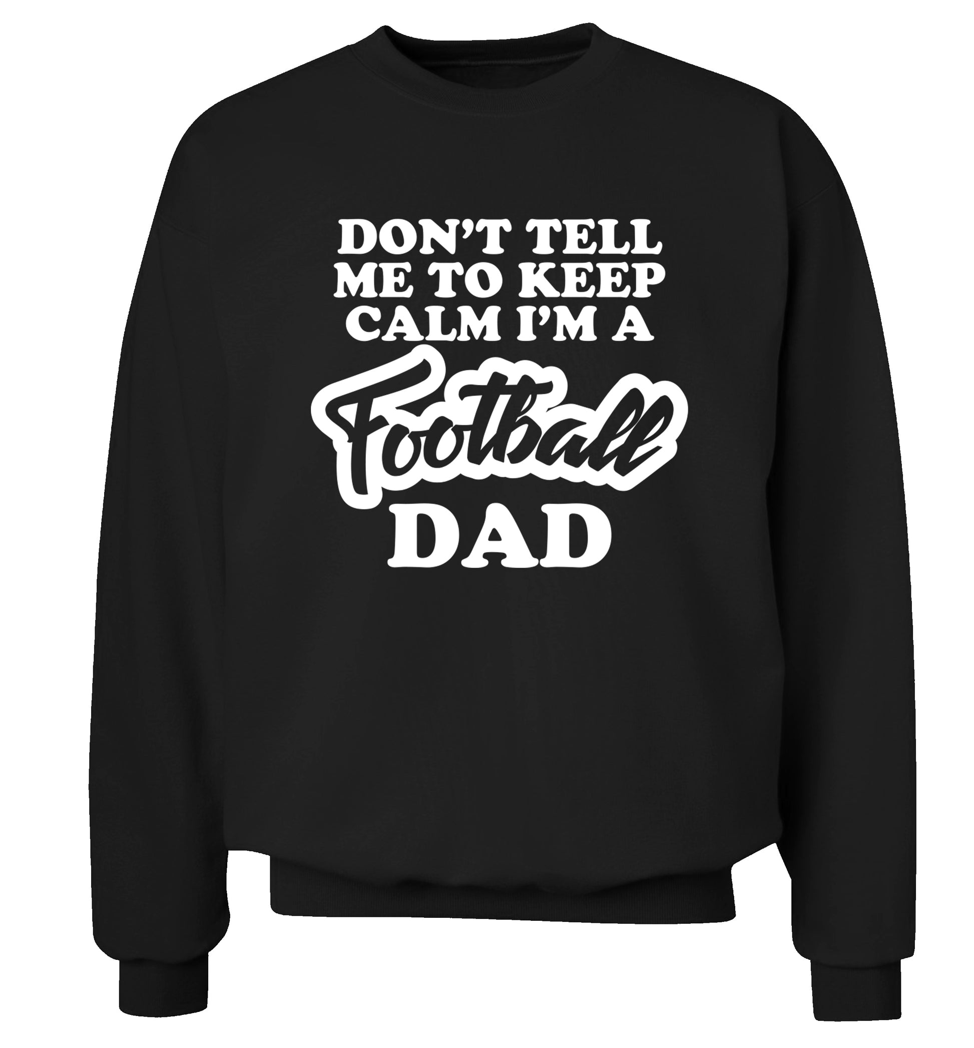 Don't tell me to keep calm I'm a football grandad Adult's unisexblack Sweater 2XL
