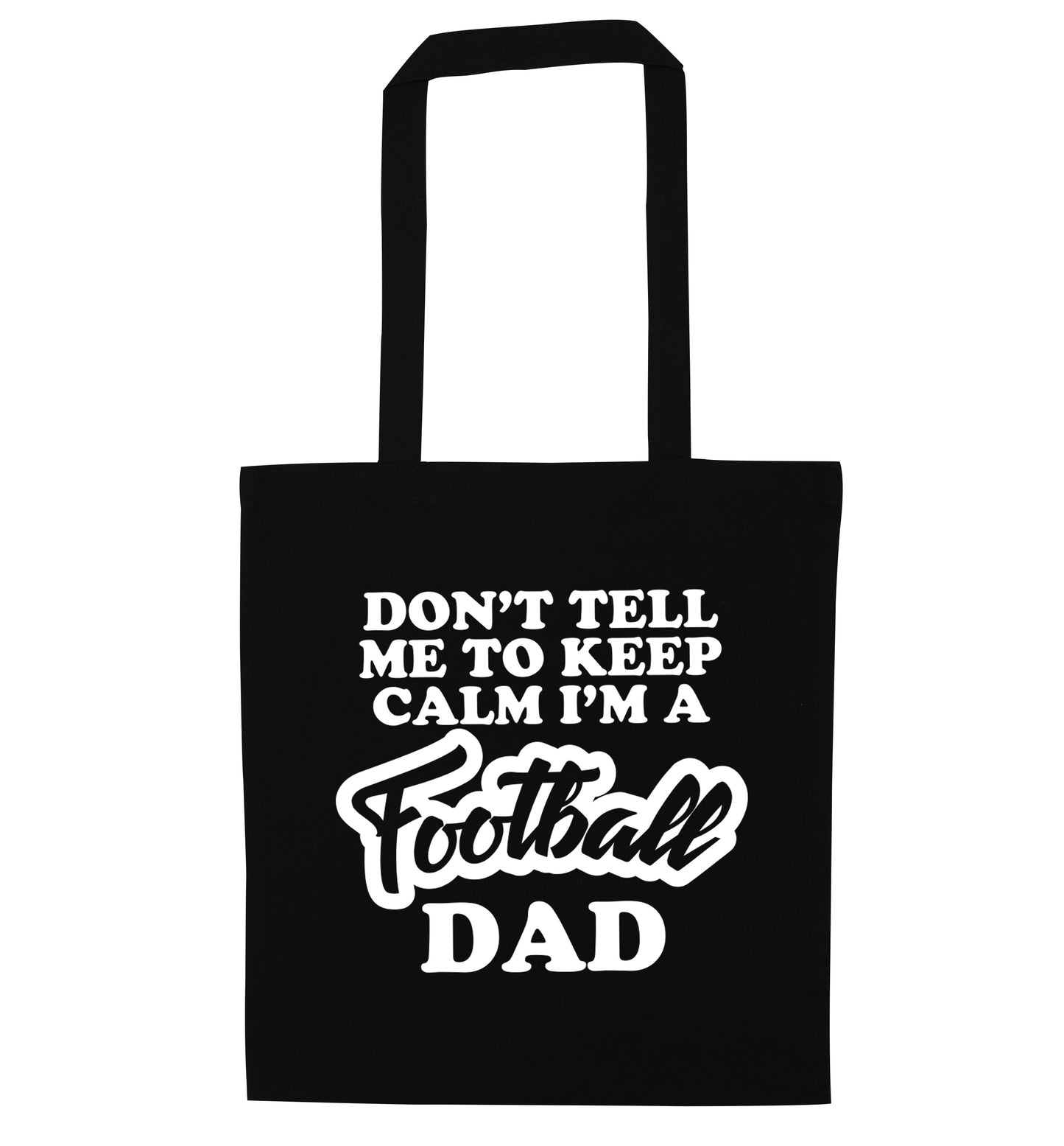 Don't tell me to keep calm I'm a football grandad black tote bag