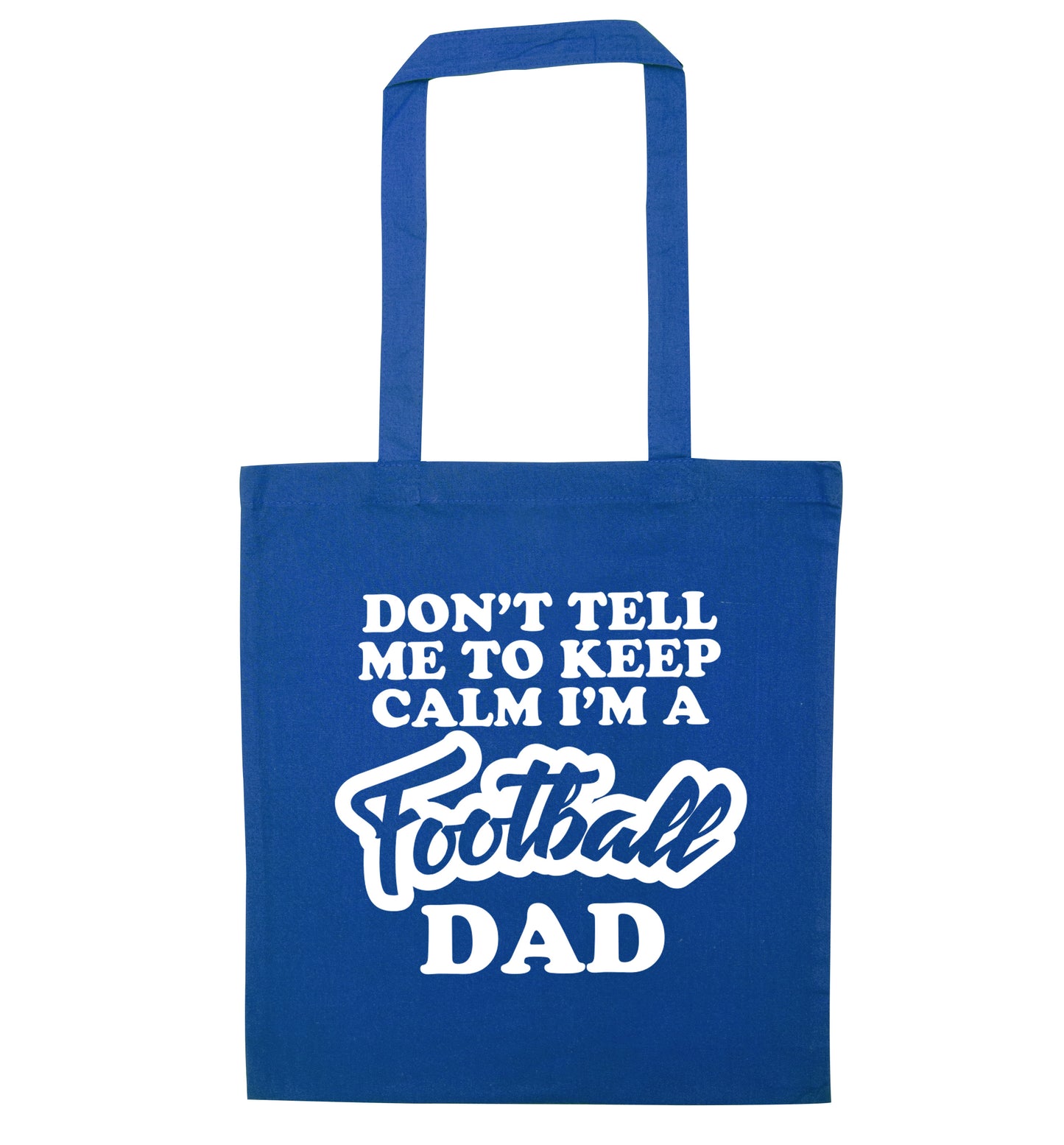 Don't tell me to keep calm I'm a football grandad blue tote bag