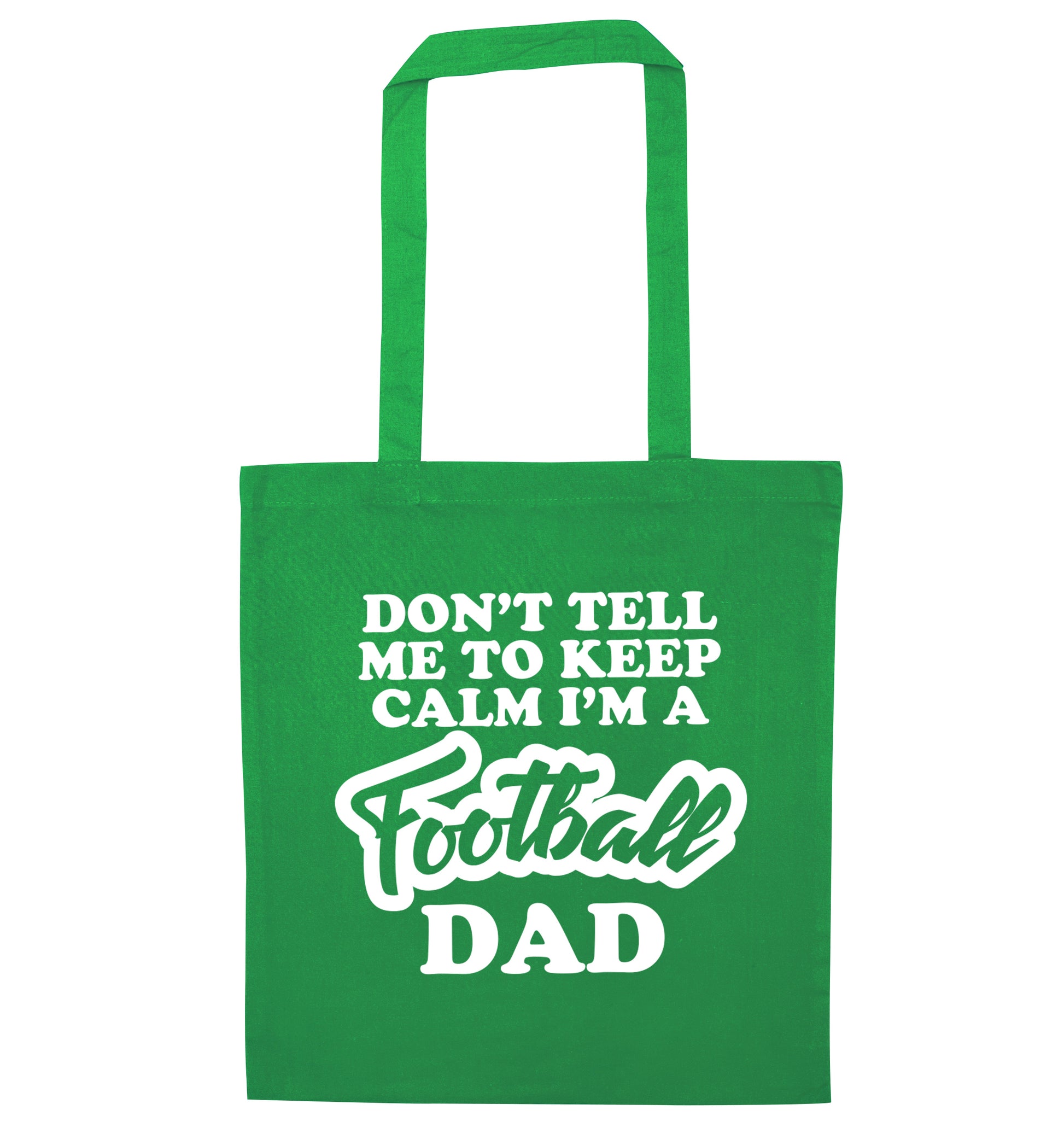 Don't tell me to keep calm I'm a football grandad green tote bag