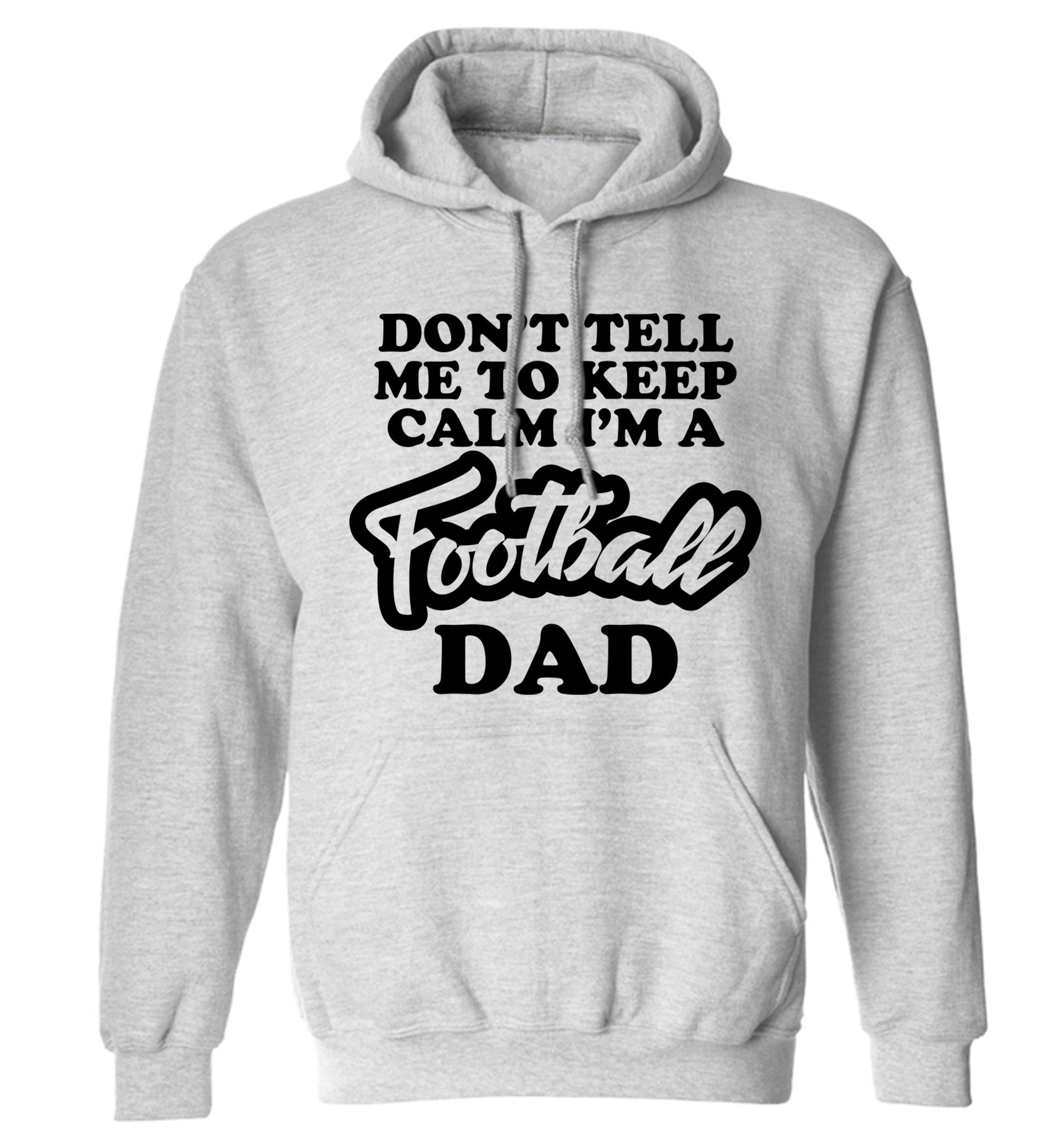Don't tell me to keep calm I'm a football grandad adults unisexgrey hoodie 2XL