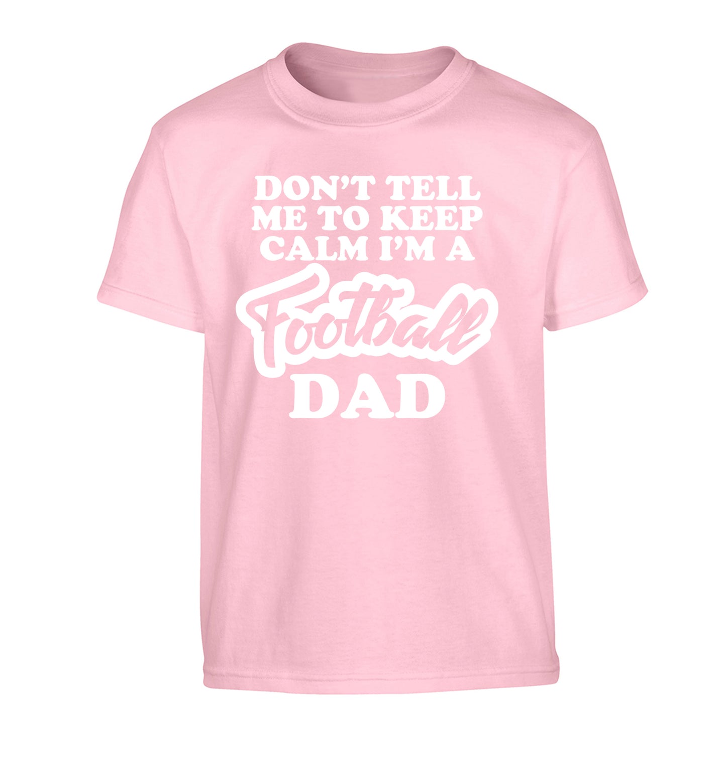Don't tell me to keep calm I'm a football grandad Children's light pink Tshirt 12-14 Years