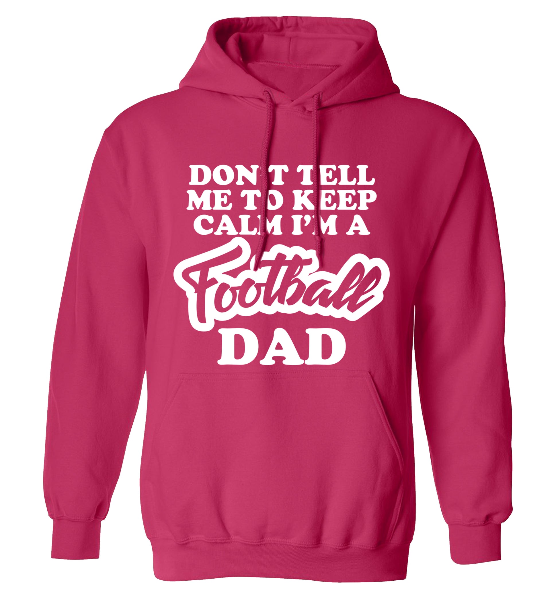 Don't tell me to keep calm I'm a football grandad adults unisexpink hoodie 2XL