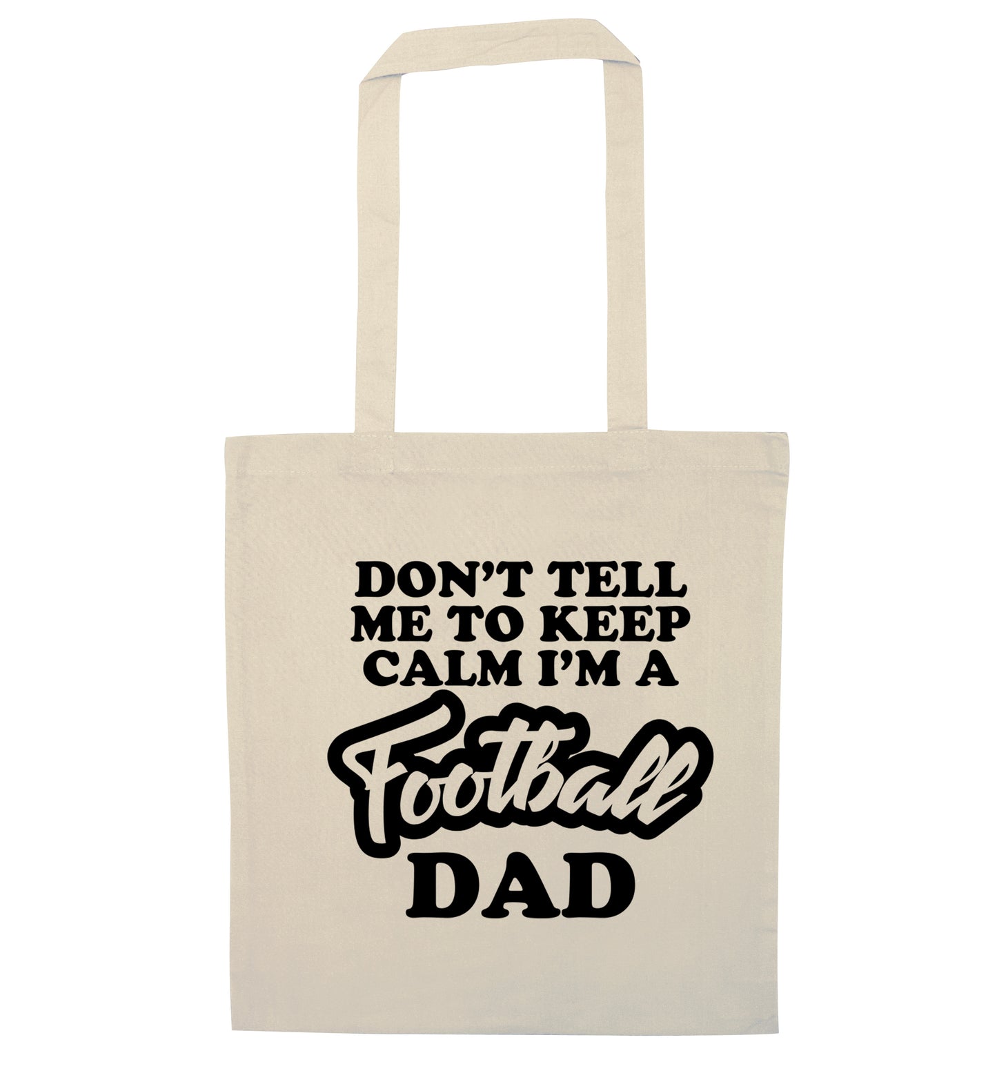Don't tell me to keep calm I'm a football grandad natural tote bag