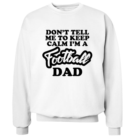 Don't tell me to keep calm I'm a football grandad Adult's unisexwhite Sweater 2XL