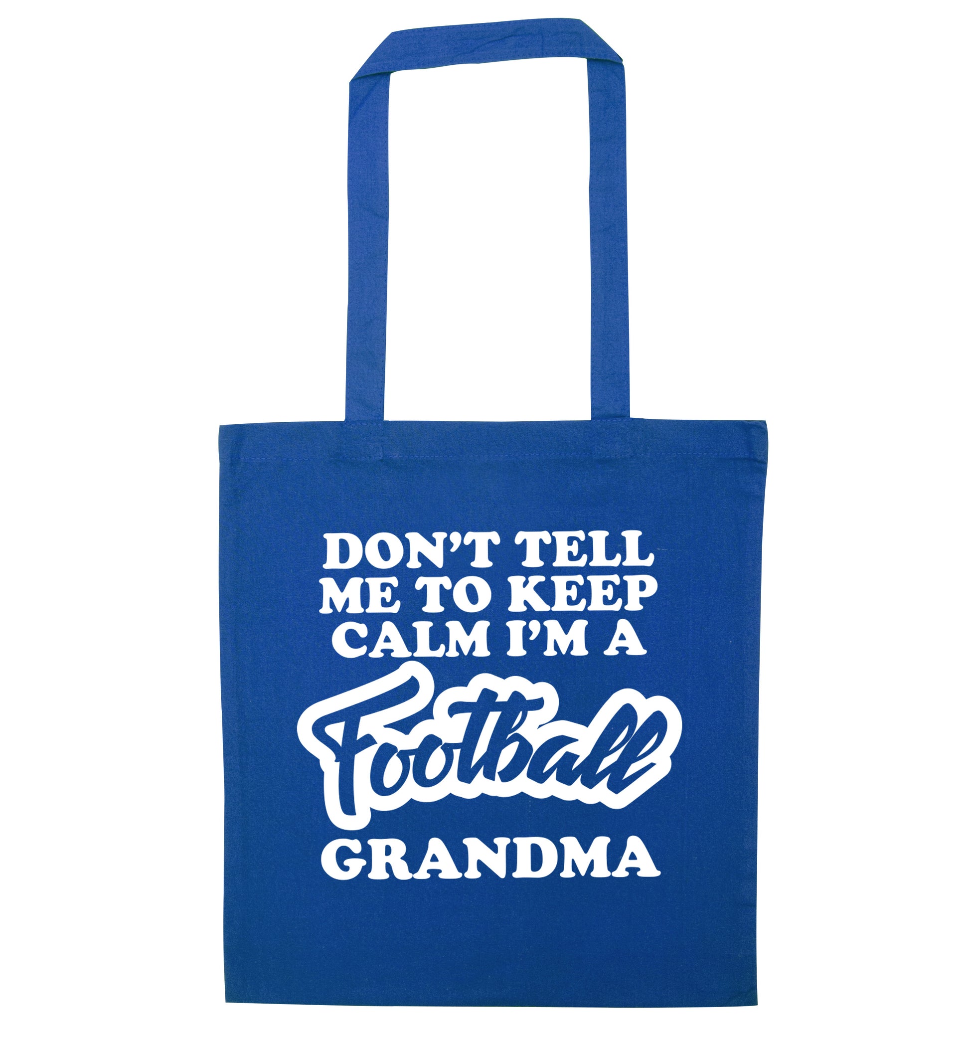 Don't tell me to keep calm I'm a football grandma blue tote bag