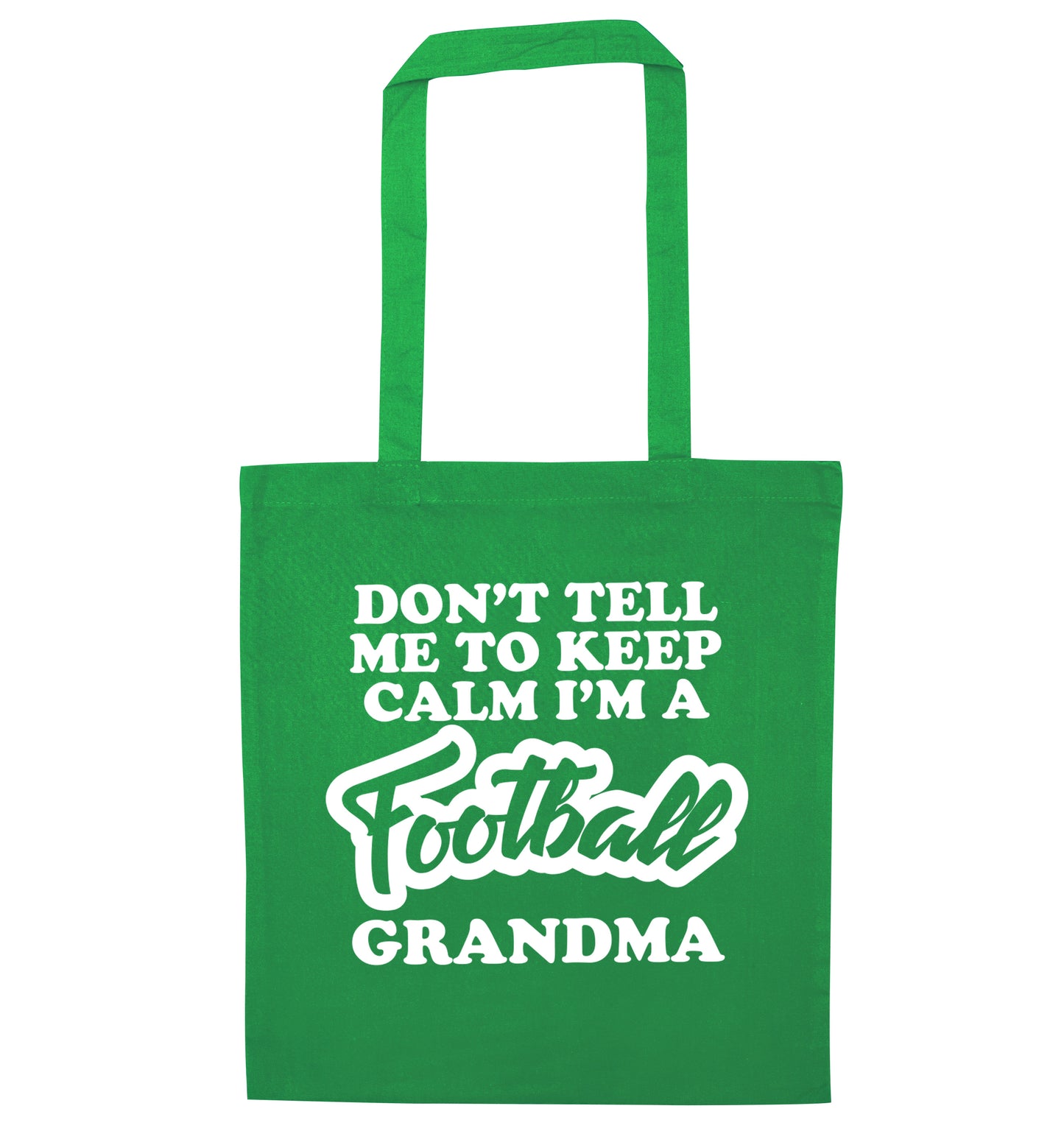 Don't tell me to keep calm I'm a football grandma green tote bag