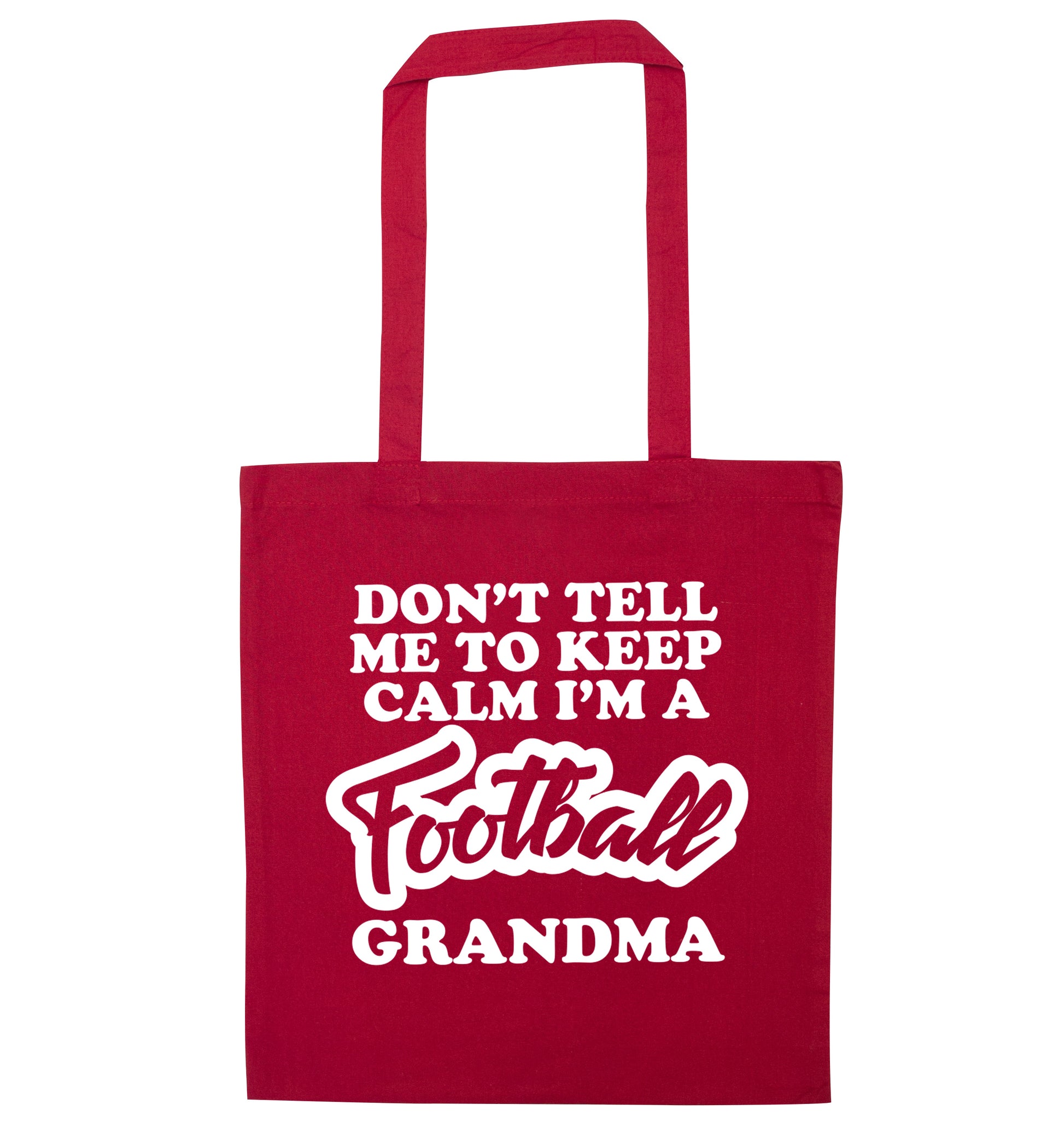 Don't tell me to keep calm I'm a football grandma red tote bag