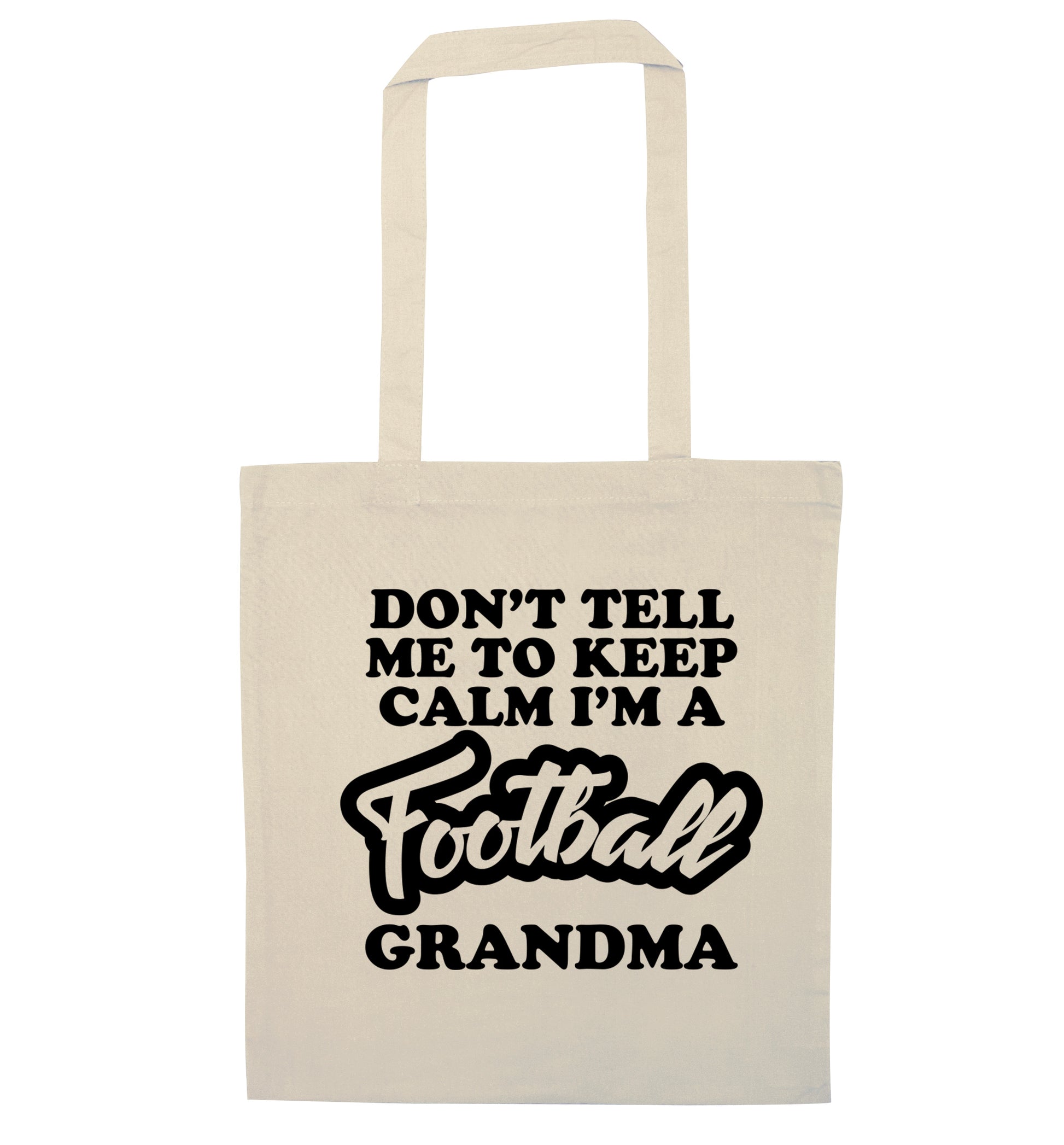 Don't tell me to keep calm I'm a football grandma natural tote bag