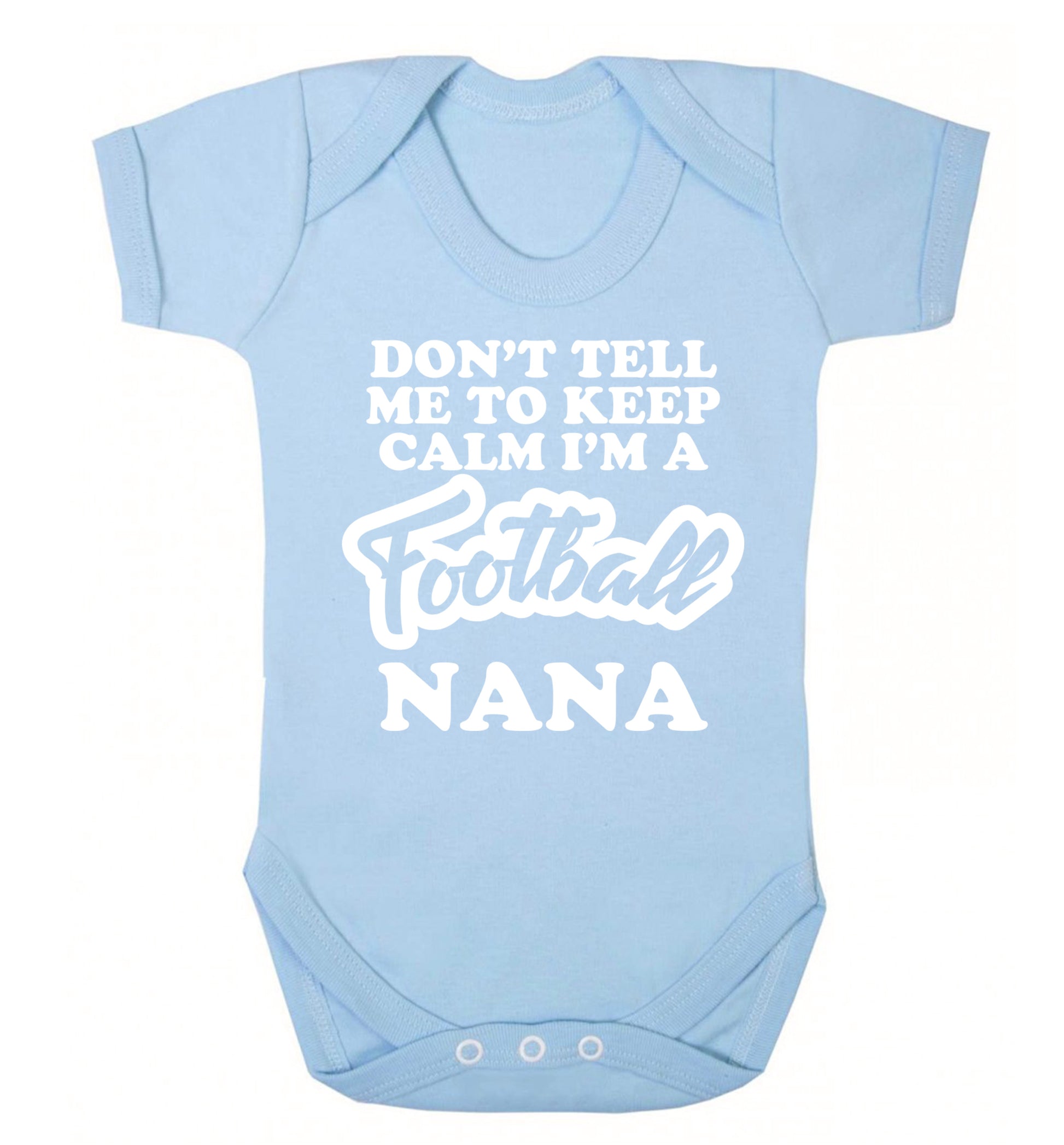 Don't tell me to keep calm I'm a football nana Baby Vest pale blue 18-24 months