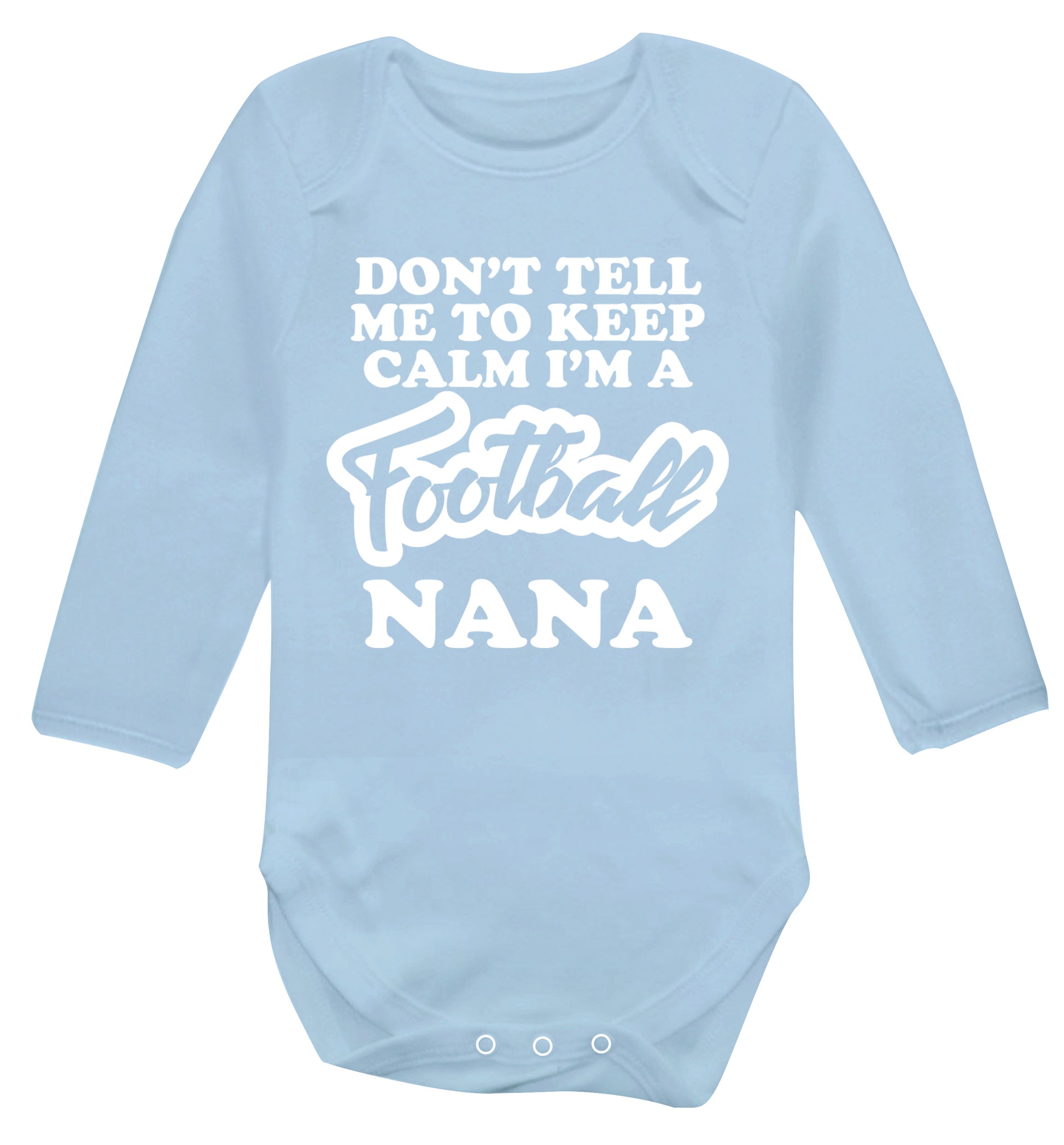 Don't tell me to keep calm I'm a football nana Baby Vest long sleeved pale blue 6-12 months