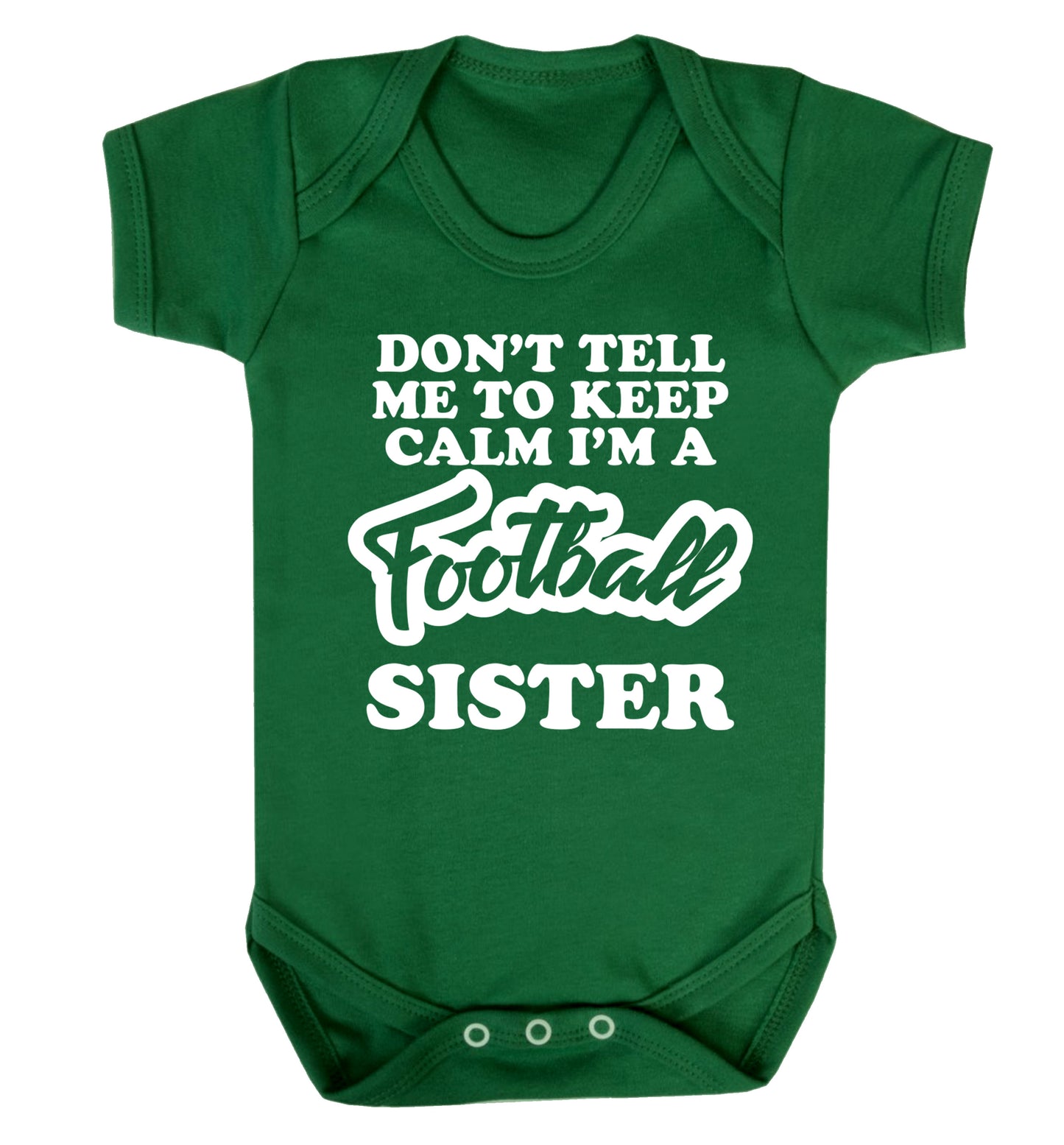 Don't tell me to keep calm I'm a football sister Baby Vest green 18-24 months
