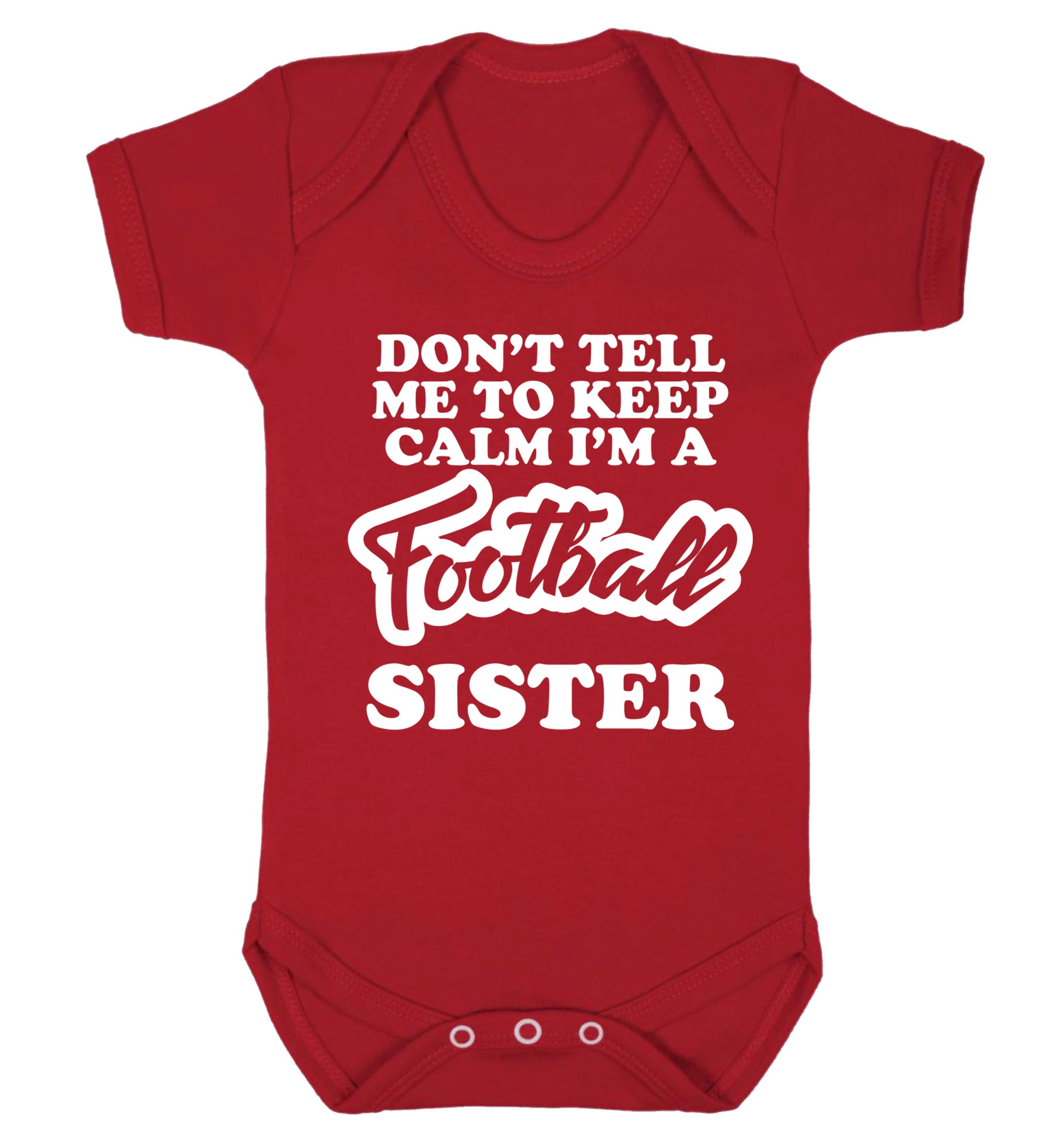 Don't tell me to keep calm I'm a football sister Baby Vest red 18-24 months