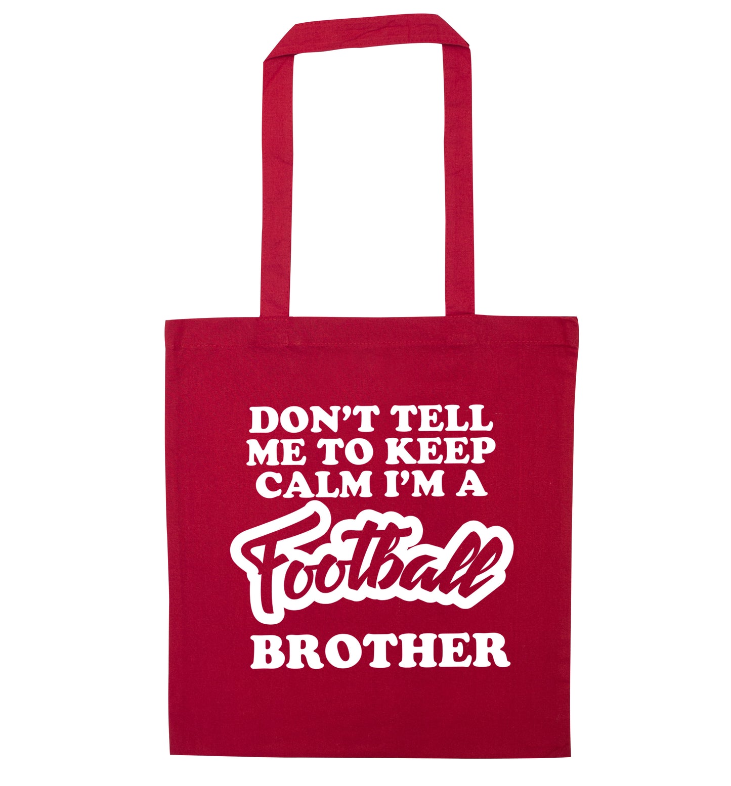 Don't tell me to keep calm I'm a football brother red tote bag