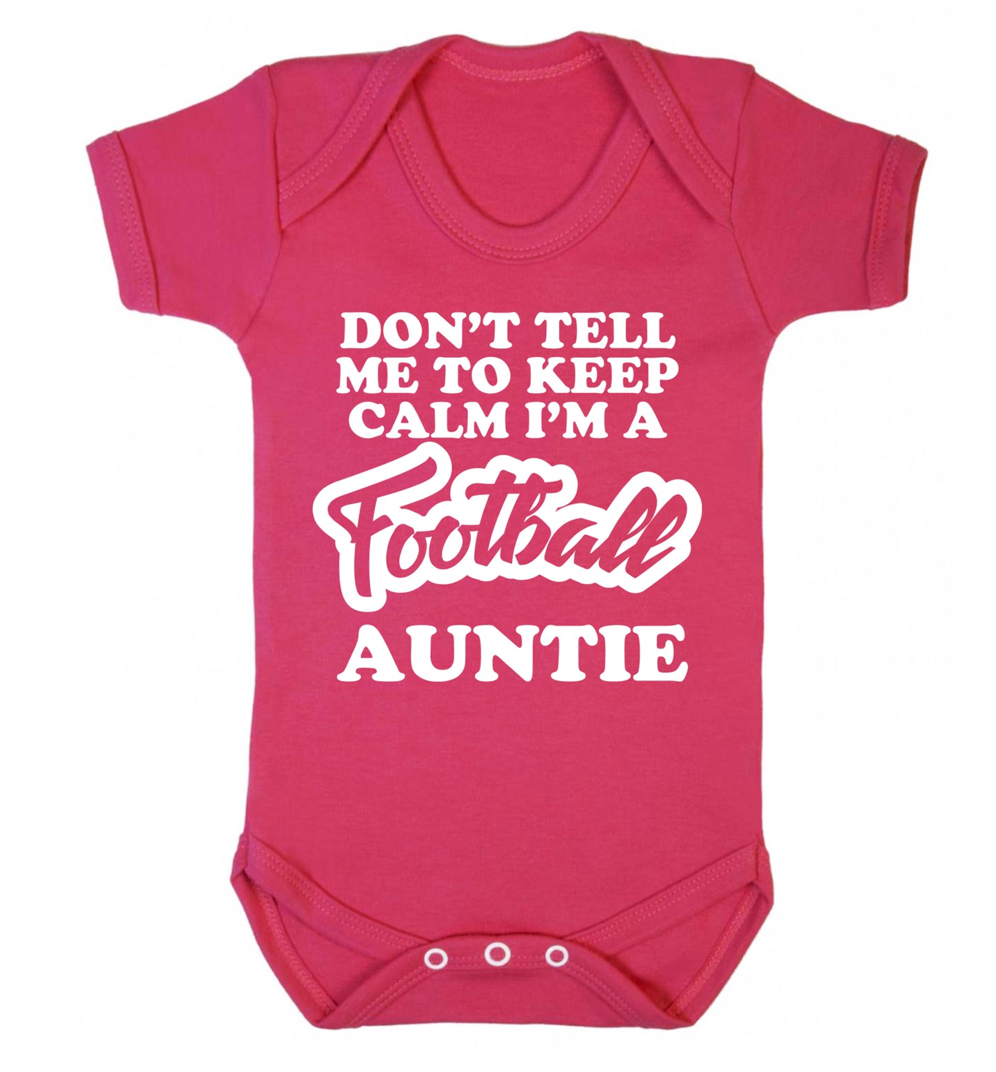 Don't tell me to keep calm I'm a football auntie Baby Vest dark pink 18-24 months