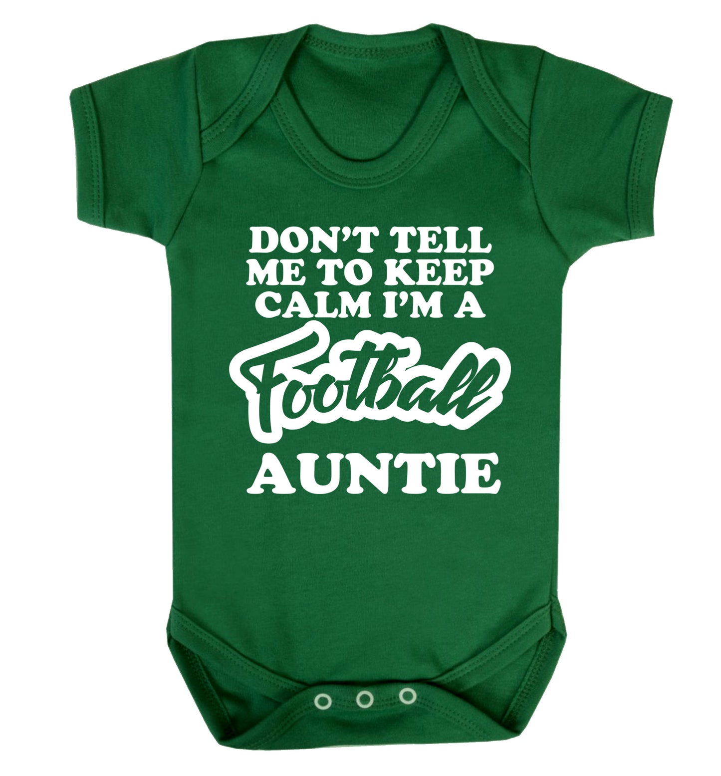 Don't tell me to keep calm I'm a football auntie Baby Vest green 18-24 months
