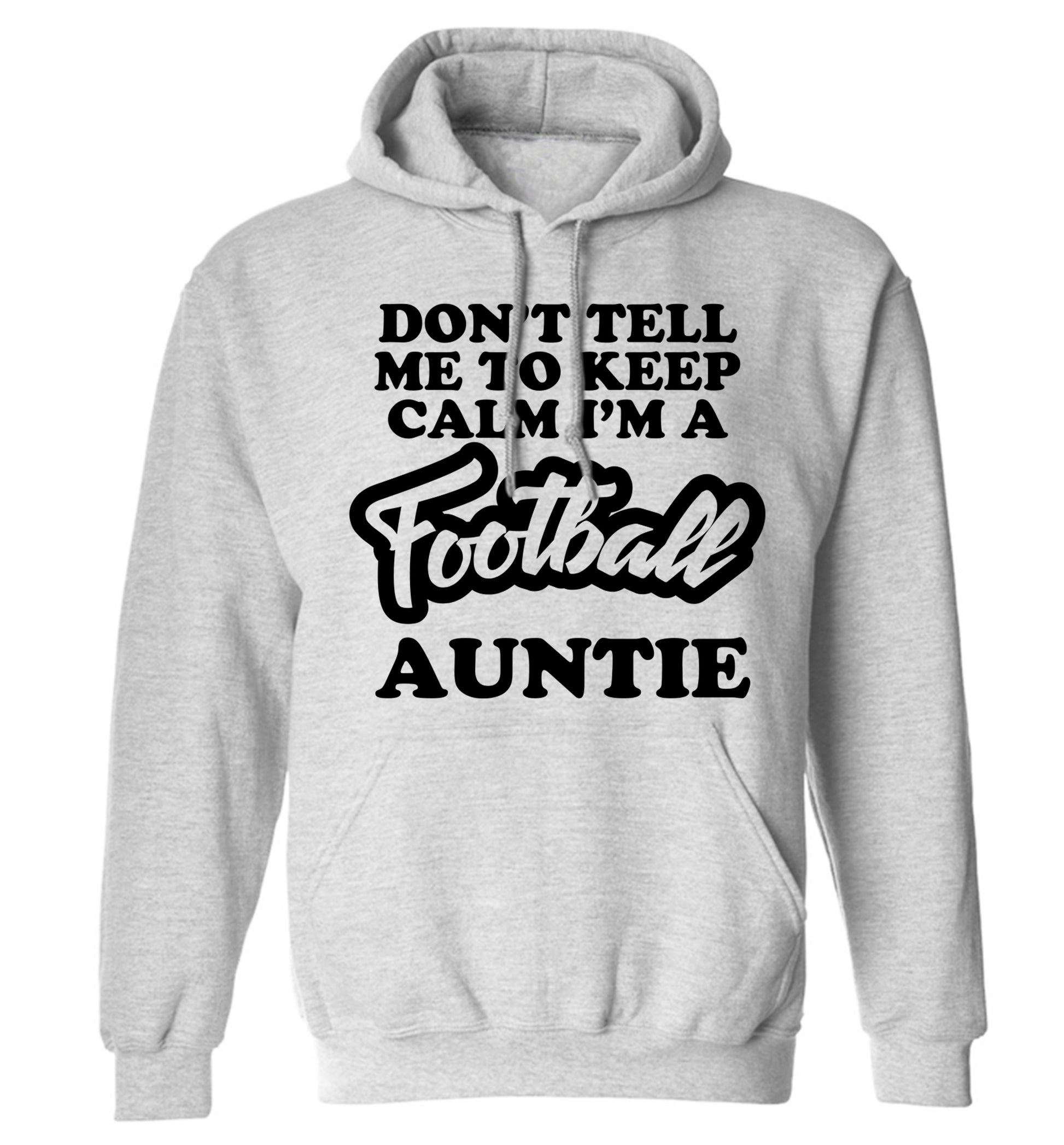 Don't tell me to keep calm I'm a football auntie adults unisexgrey hoodie 2XL