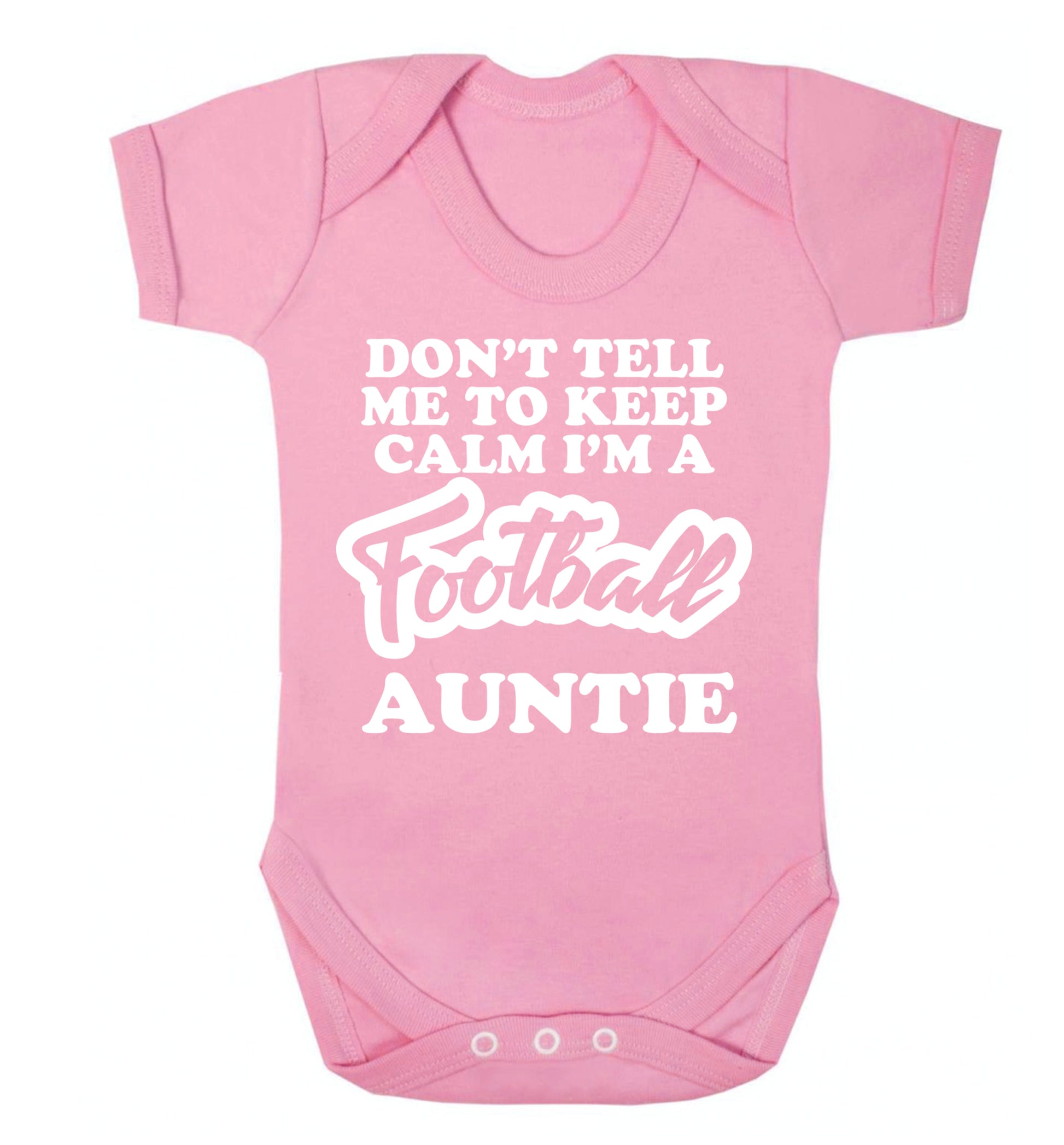 Don't tell me to keep calm I'm a football auntie Baby Vest pale pink 18-24 months