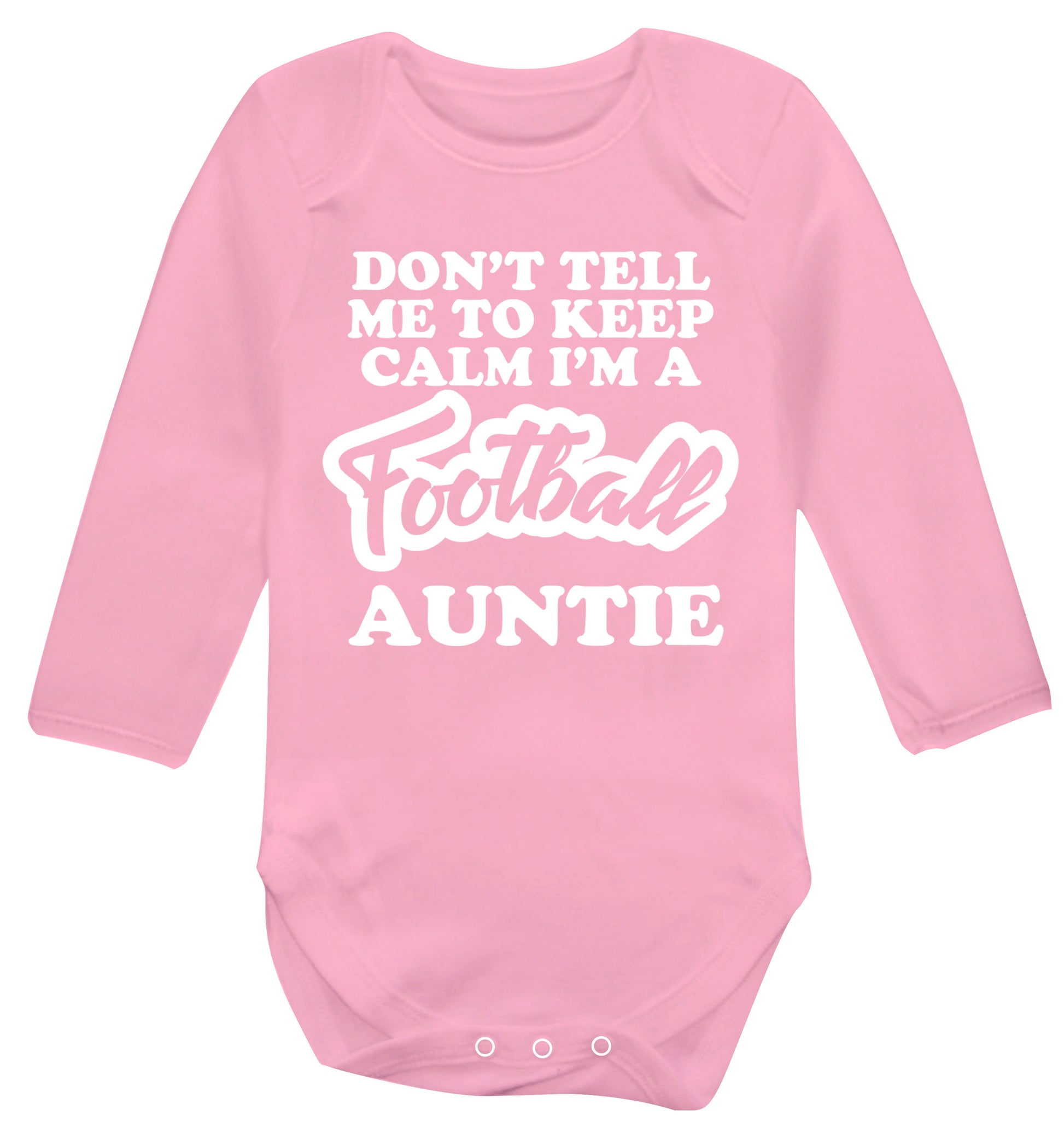 Don't tell me to keep calm I'm a football auntie Baby Vest long sleeved pale pink 6-12 months
