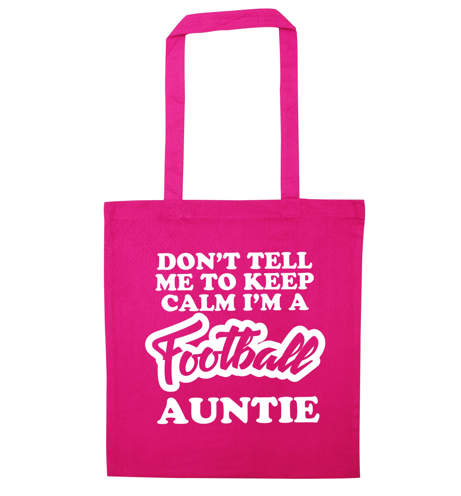 Don't tell me to keep calm I'm a football auntie pink tote bag