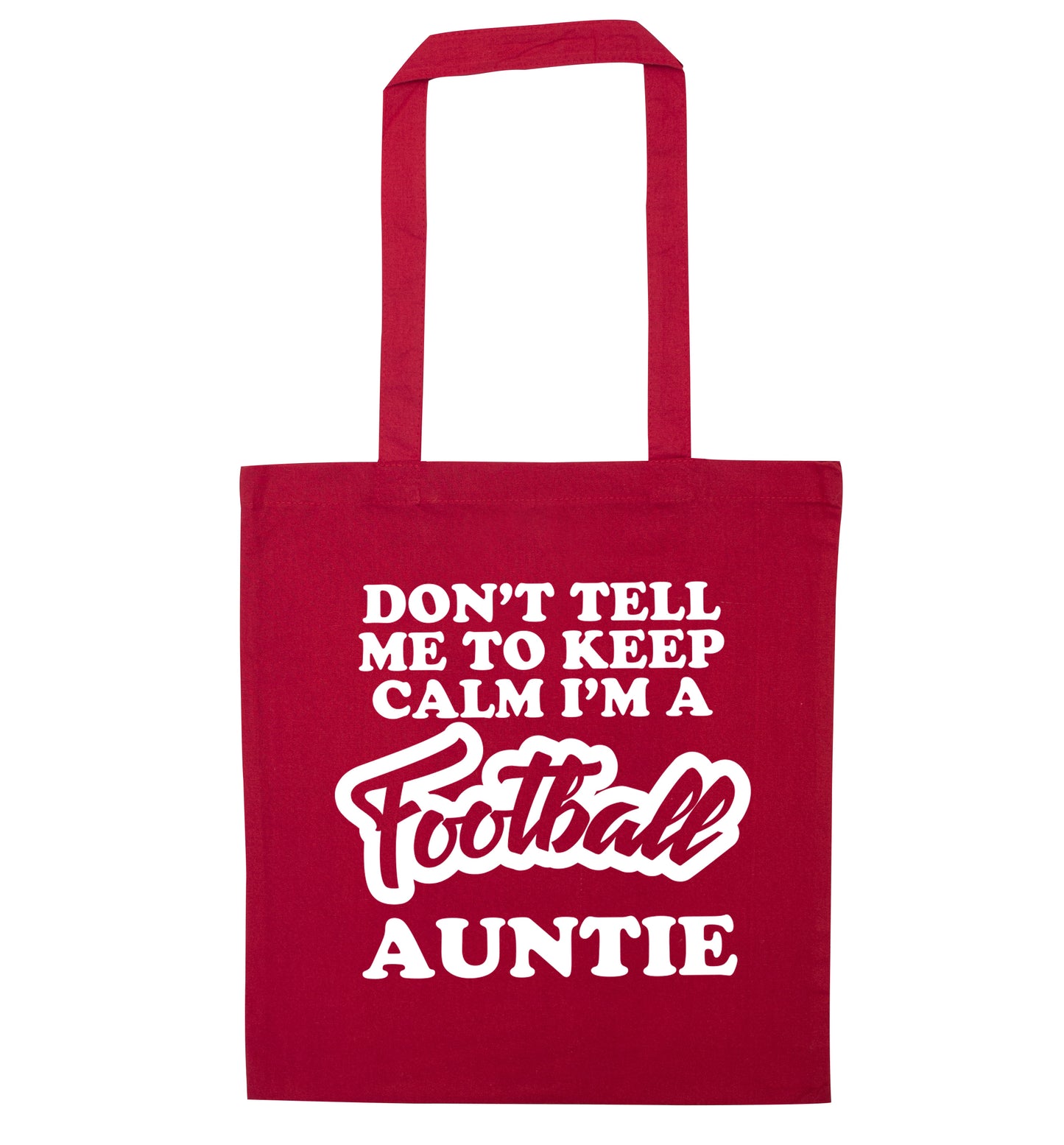 Don't tell me to keep calm I'm a football auntie red tote bag