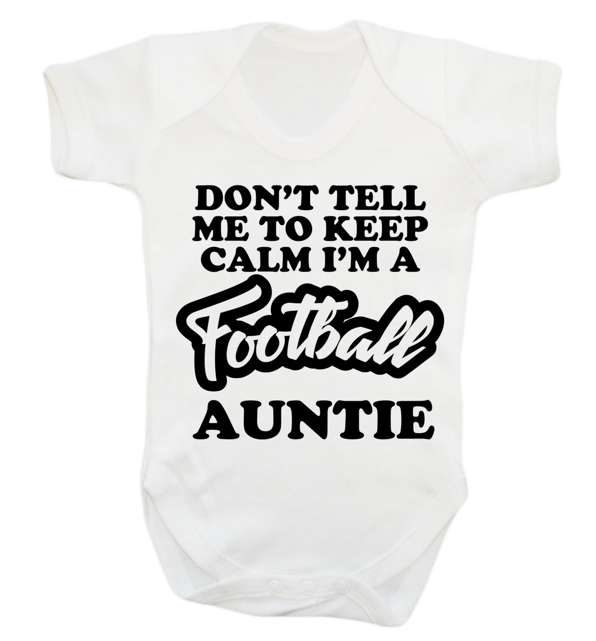 Don't tell me to keep calm I'm a football auntie Baby Vest white 18-24 months
