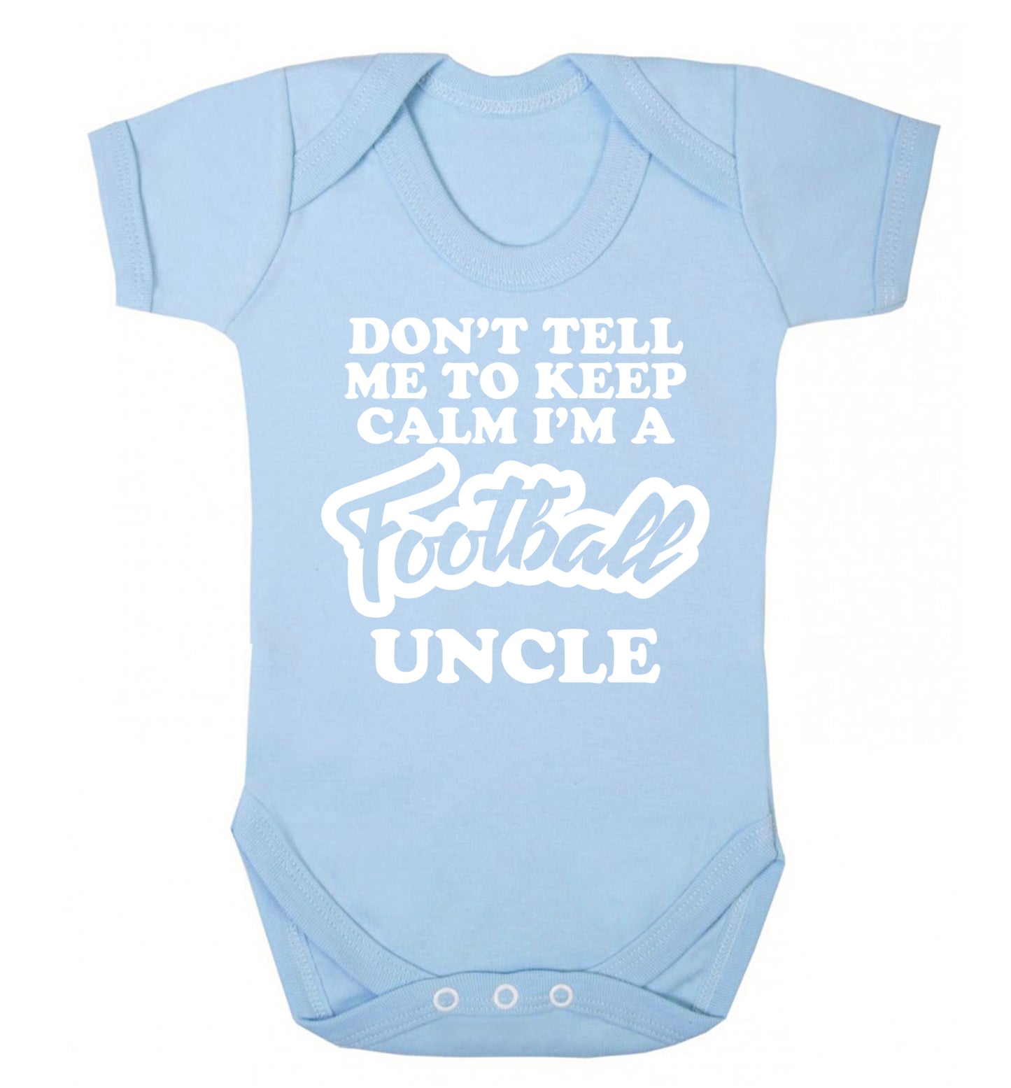 Don't tell me to keep calm I'm a football uncle Baby Vest pale blue 18-24 months