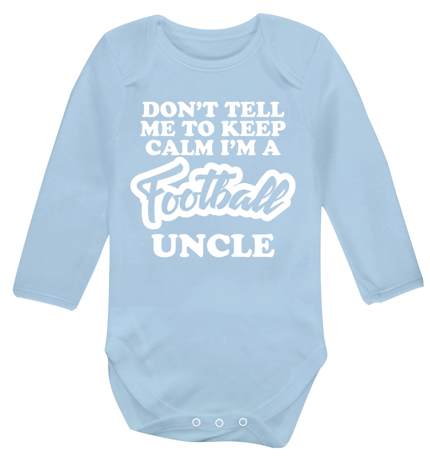Don't tell me to keep calm I'm a football uncle Baby Vest long sleeved pale blue 6-12 months