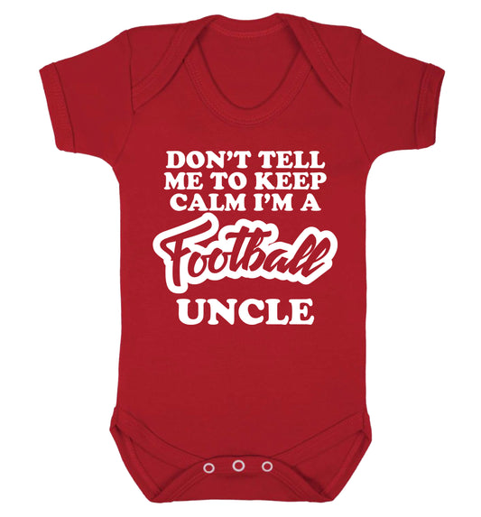 Don't tell me to keep calm I'm a football uncle Baby Vest red 18-24 months