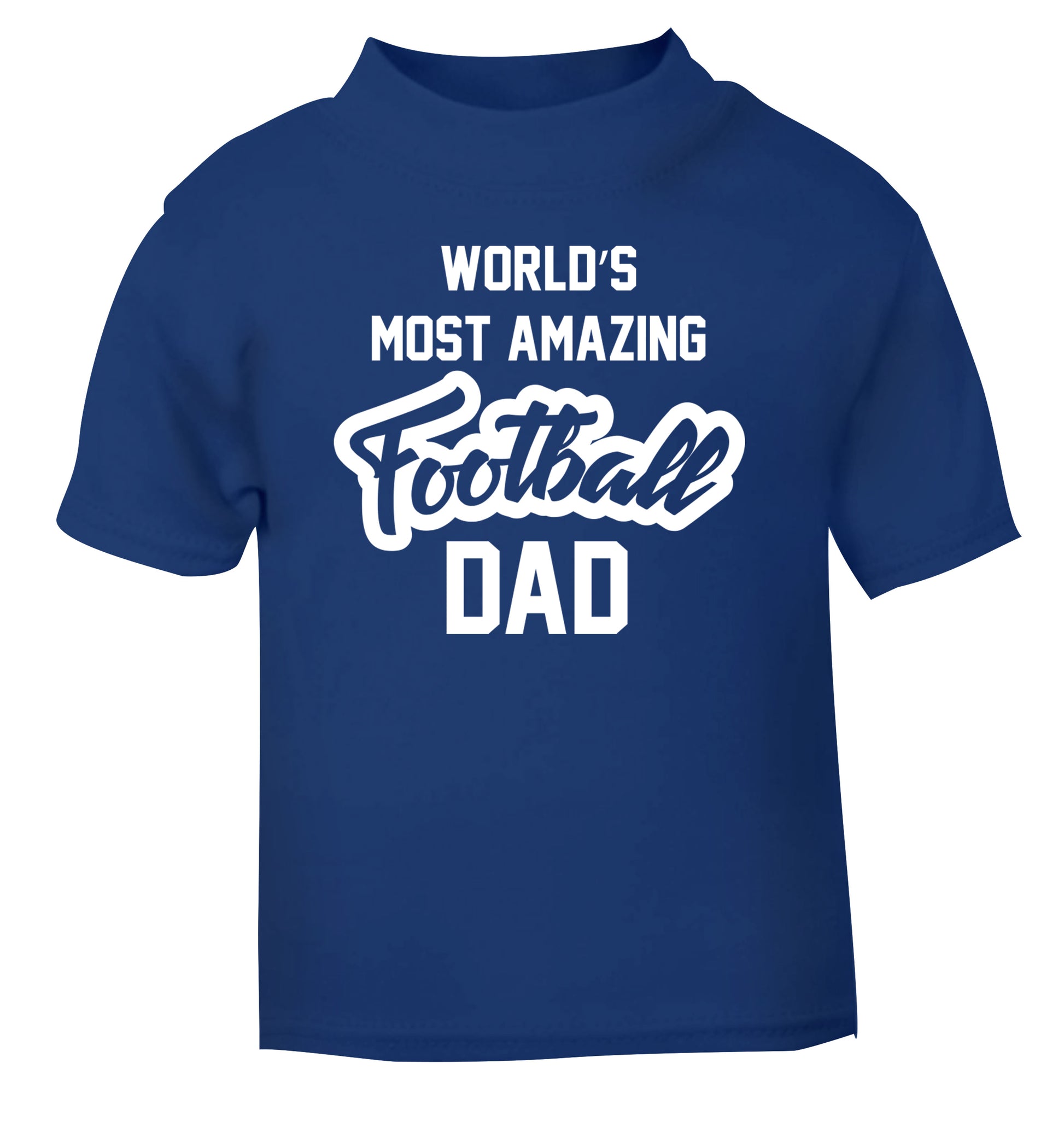 Worlds most amazing football dad blue Baby Toddler Tshirt 2 Years
