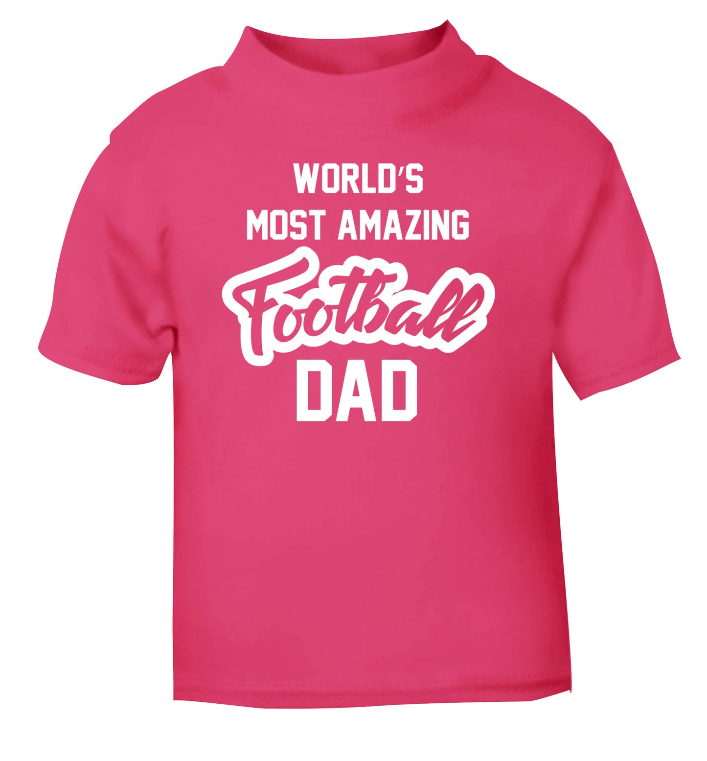 Worlds most amazing football dad pink Baby Toddler Tshirt 2 Years