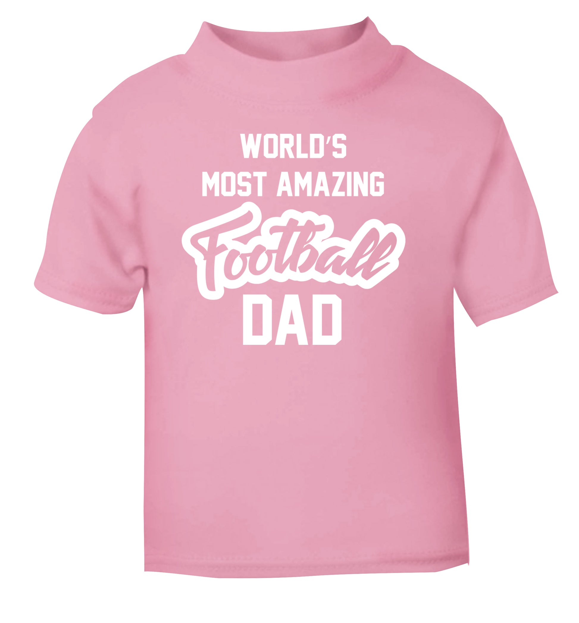 Worlds most amazing football dad light pink Baby Toddler Tshirt 2 Years