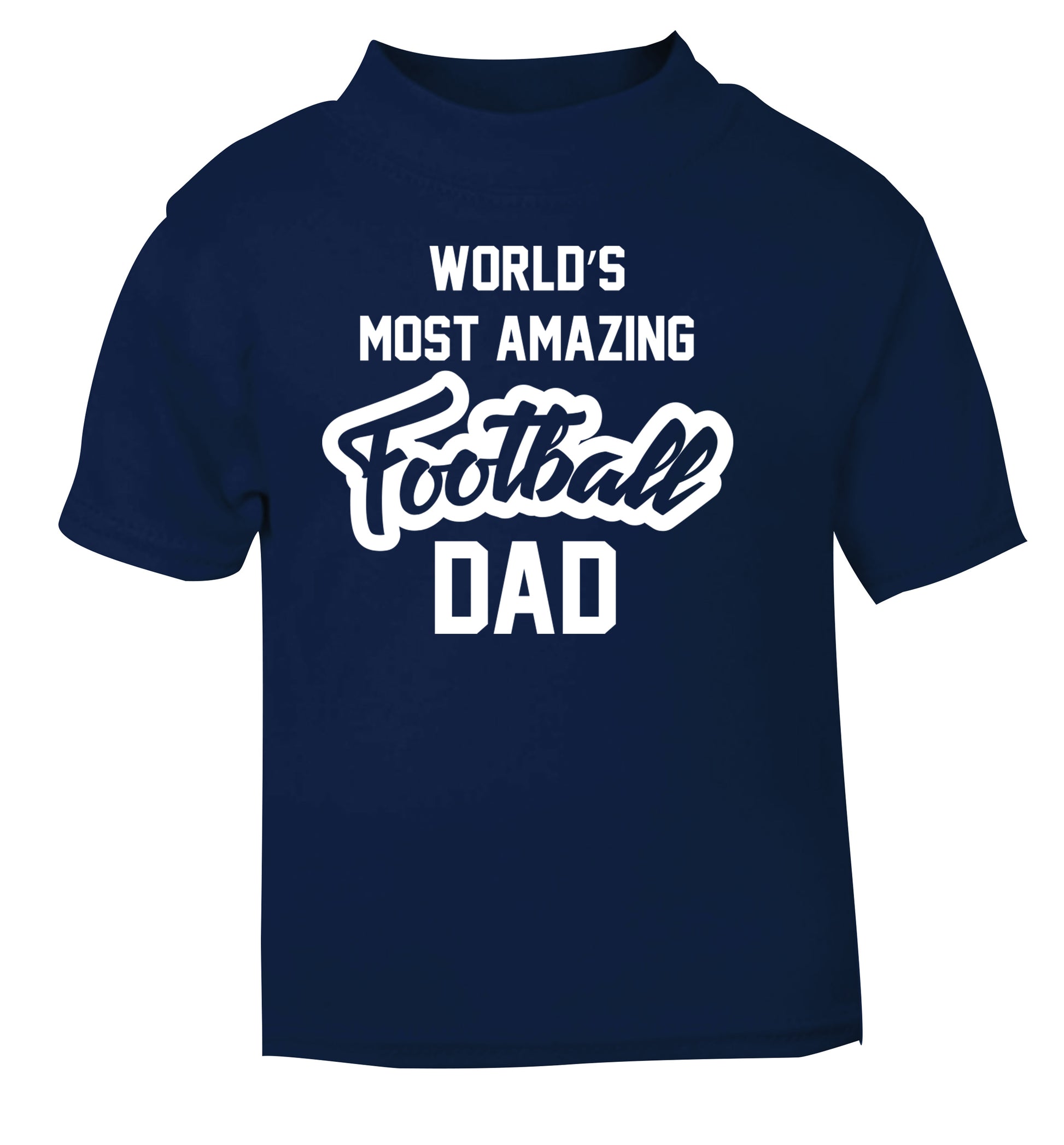 Worlds most amazing football dad navy Baby Toddler Tshirt 2 Years