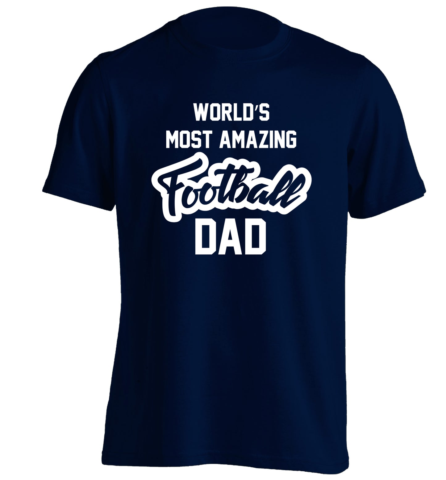 Worlds most amazing football dad adults unisexnavy Tshirt 2XL