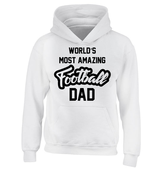 Worlds most amazing football dad children's white hoodie 12-14 Years