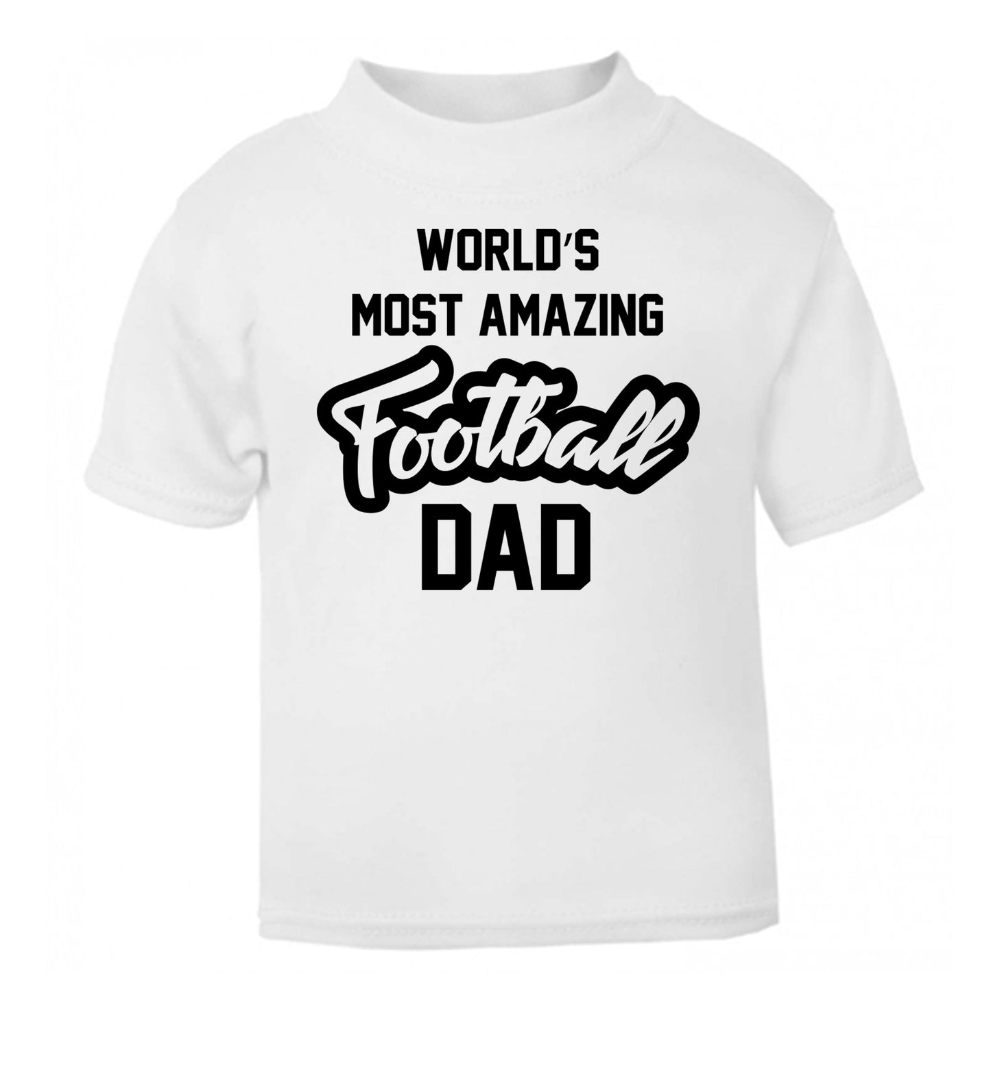 Worlds most amazing football dad white Baby Toddler Tshirt 2 Years