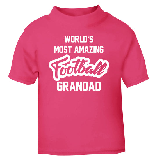 Worlds most amazing football grandad pink Baby Toddler Tshirt 2 Years