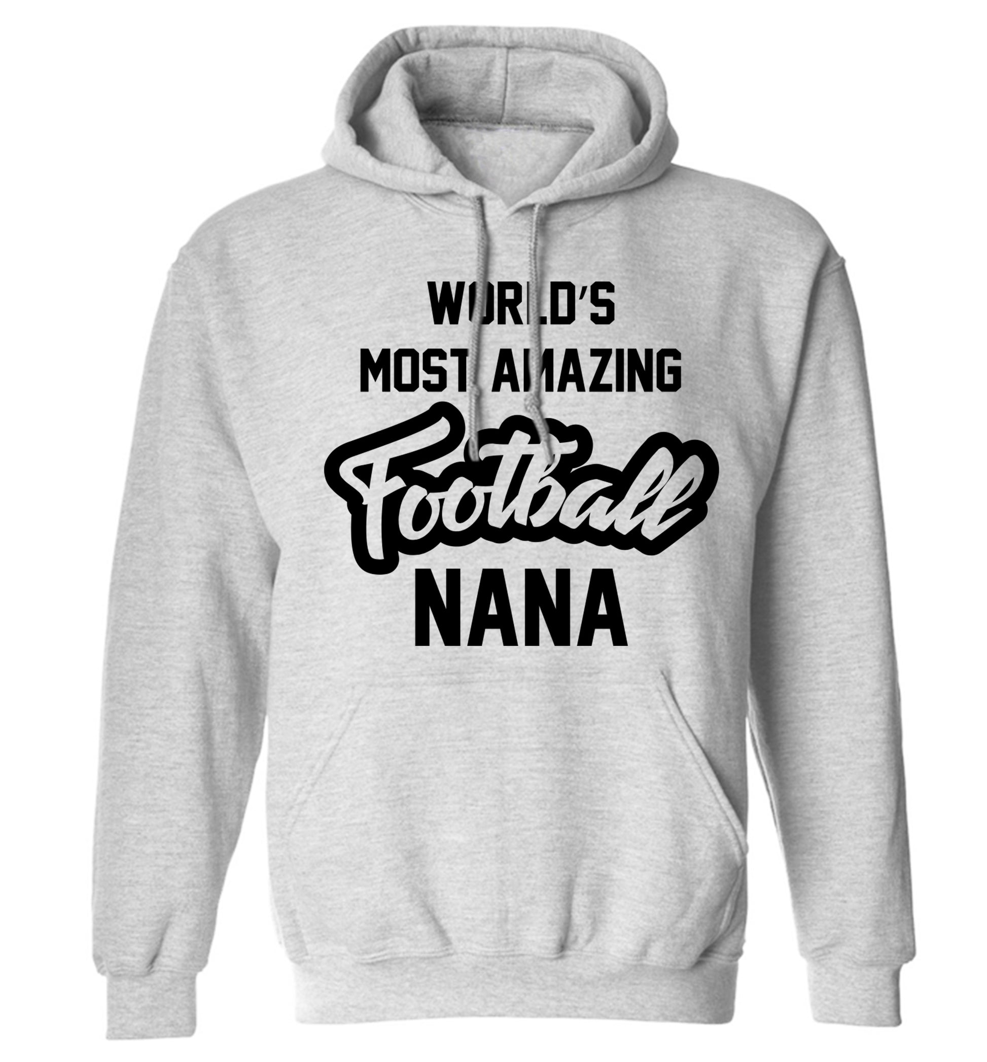 Worlds most amazing football nana adults unisexgrey hoodie 2XL