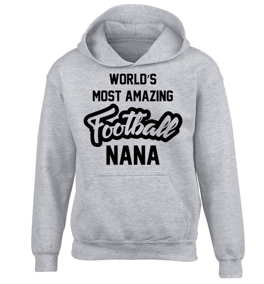 Worlds most amazing football nana children's grey hoodie 12-14 Years